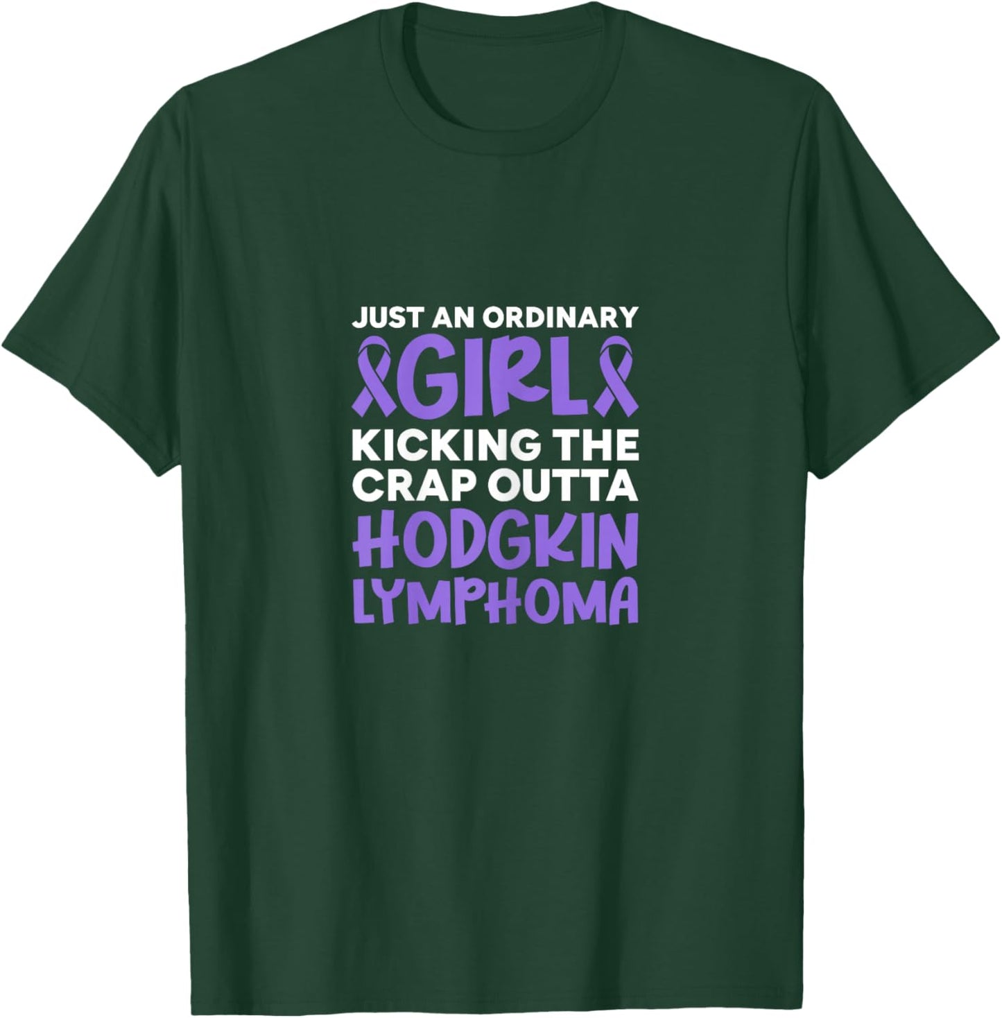 Hodgkin Lymphoma Just An Ordinary Girl Kicking The Crap T-Shirt - T-Shirt | Forest