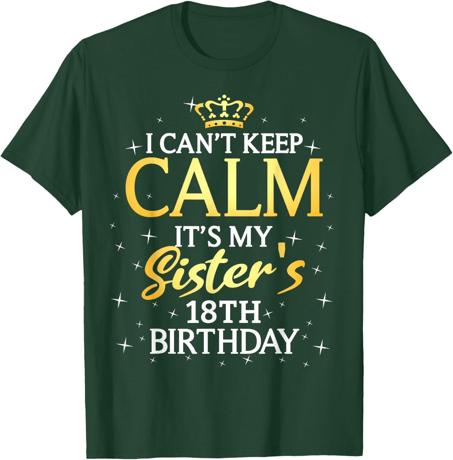 I Cant Keep Calm Its My Sister 18th Birthday Party T-Shirt - T-Shirt | Forest
