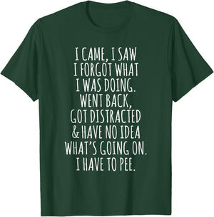 Funny Senior Citizen I Came I Saw I Forgot What I Was Doing T-Shirt - T-Shirt | Forest