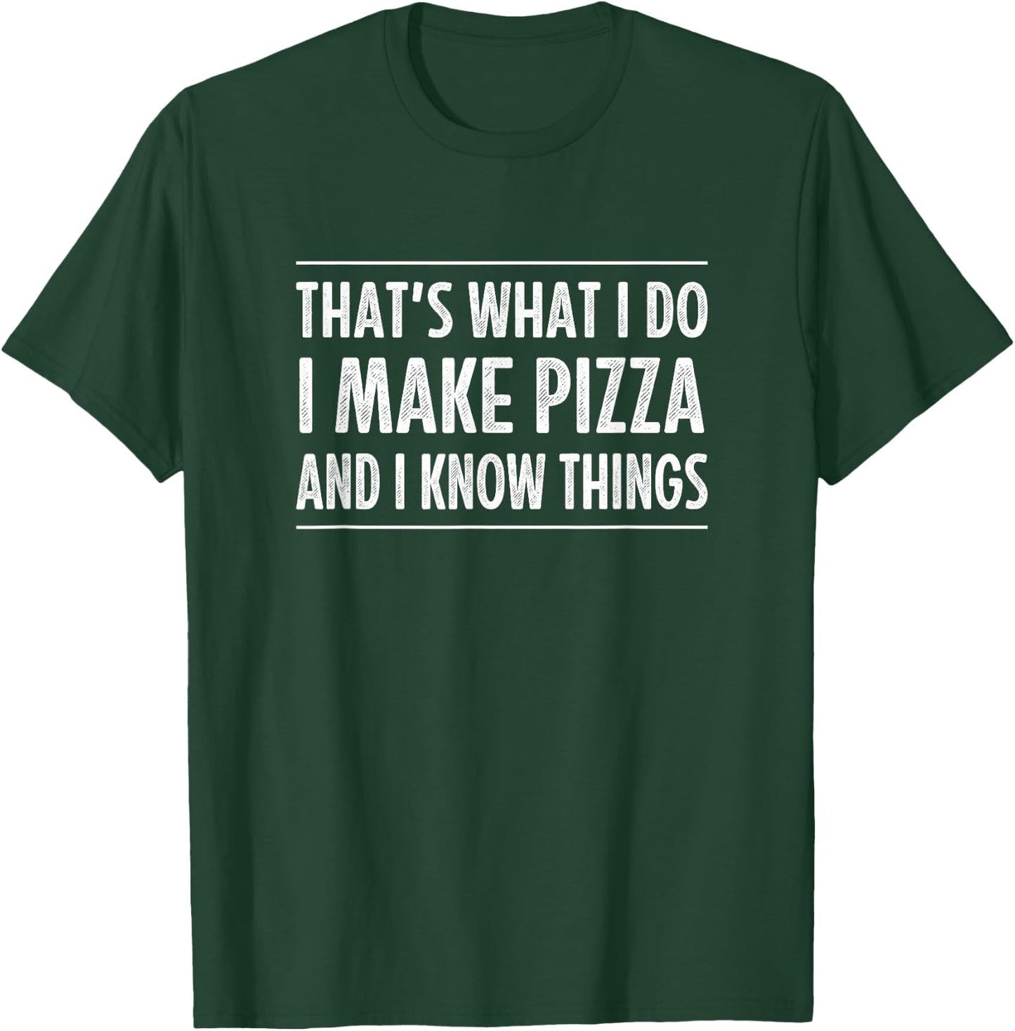 That's What I Do - I Make Pizza And I Know Things - Retro T-Shirt - T-Shirt | Forest