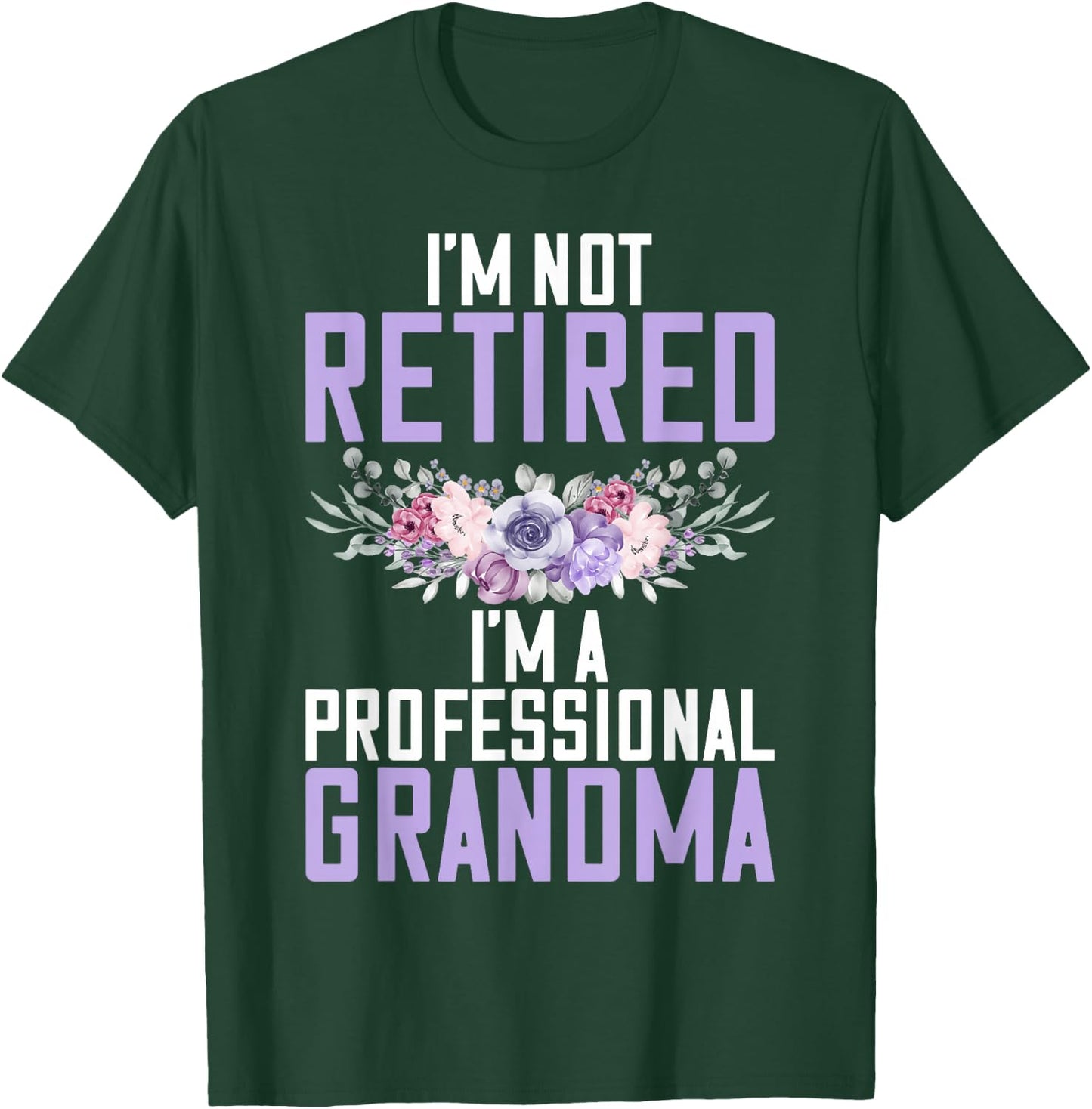 Im not retired im a professional Grandma T-Shirt - T-Shirt | Forest