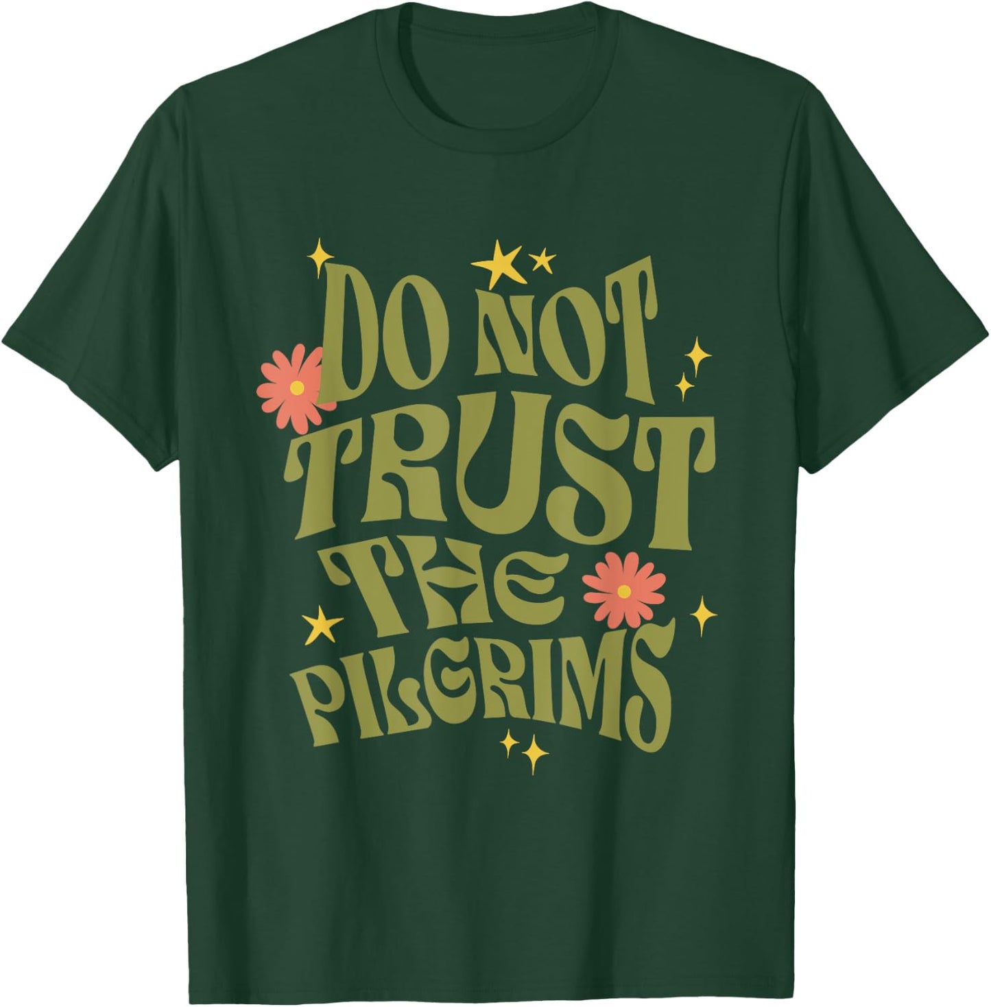 Thanksgiving Do Not Trust the Pilgrims Groovy Retro T-Shirt - T-Shirt | Forest