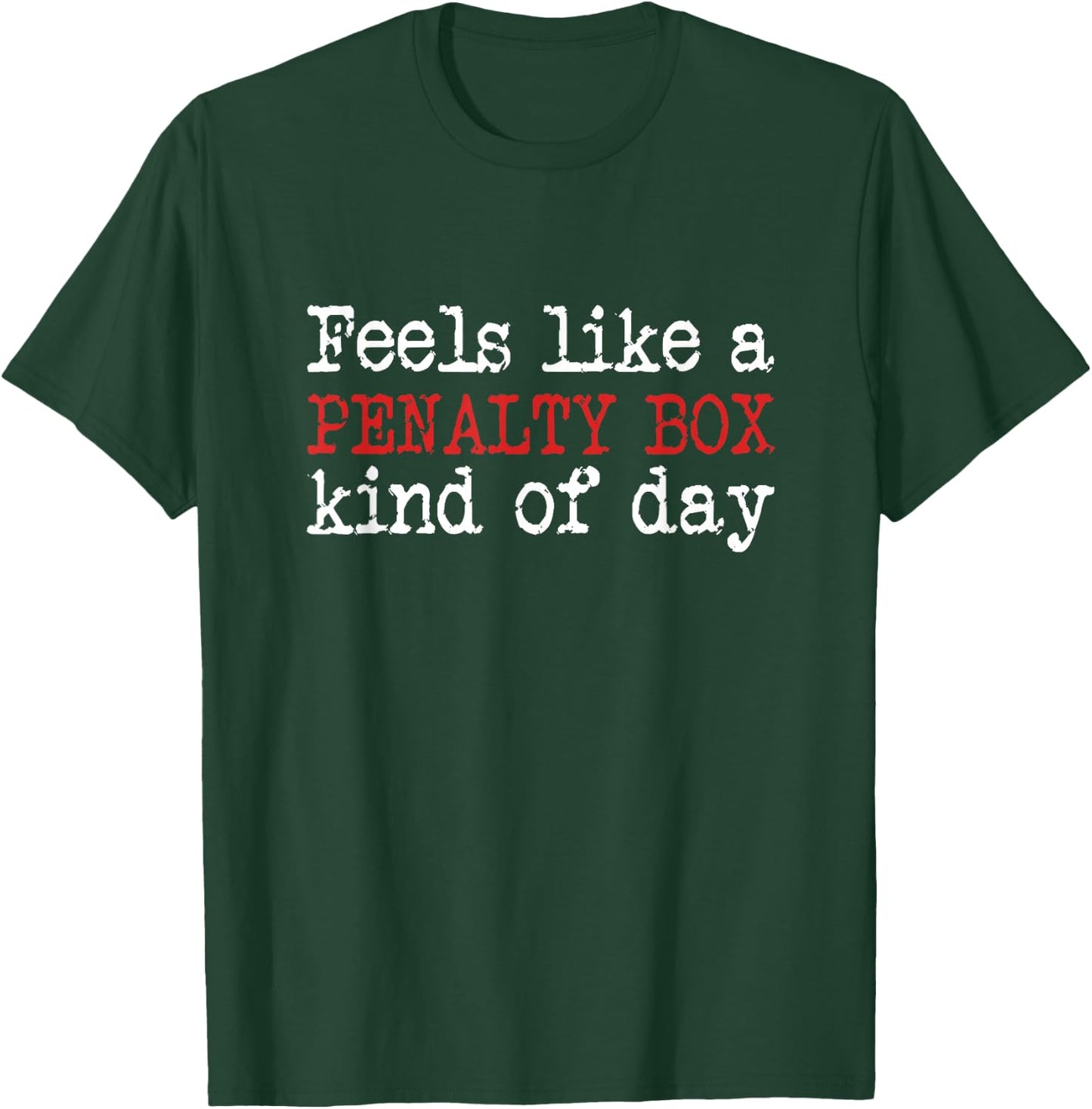 Funny Hockey - Feels Like a Penalty Box Day - Hockey Player Small T-Shirt - T-Shirt | Forest