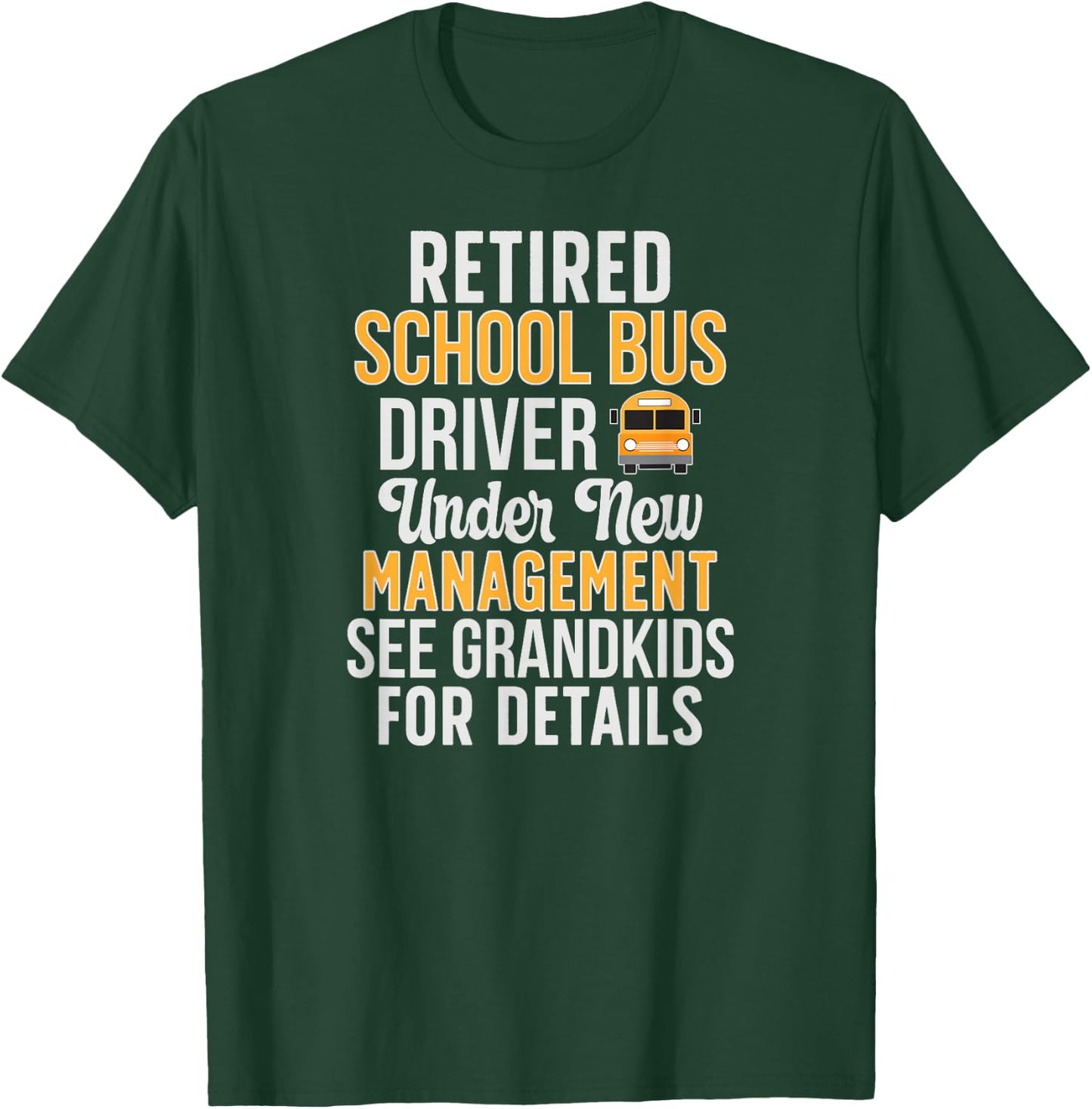 Grandkids Retired School Bus Driver Retirement T-Shirt - T-Shirt | Forest