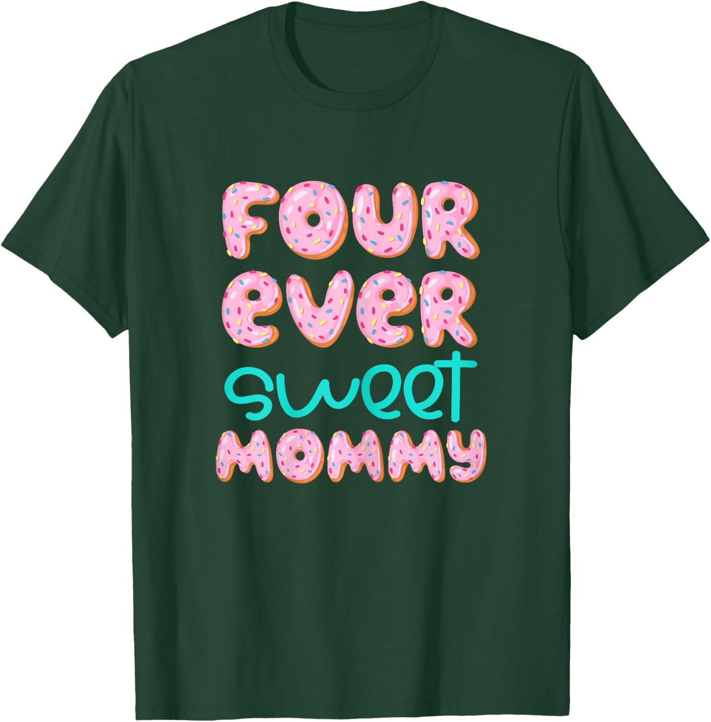 Mommy Mom 4th Birthday Four Ever Sweet Donut Fourth Bday T-Shirt - T-Shirt | Forest