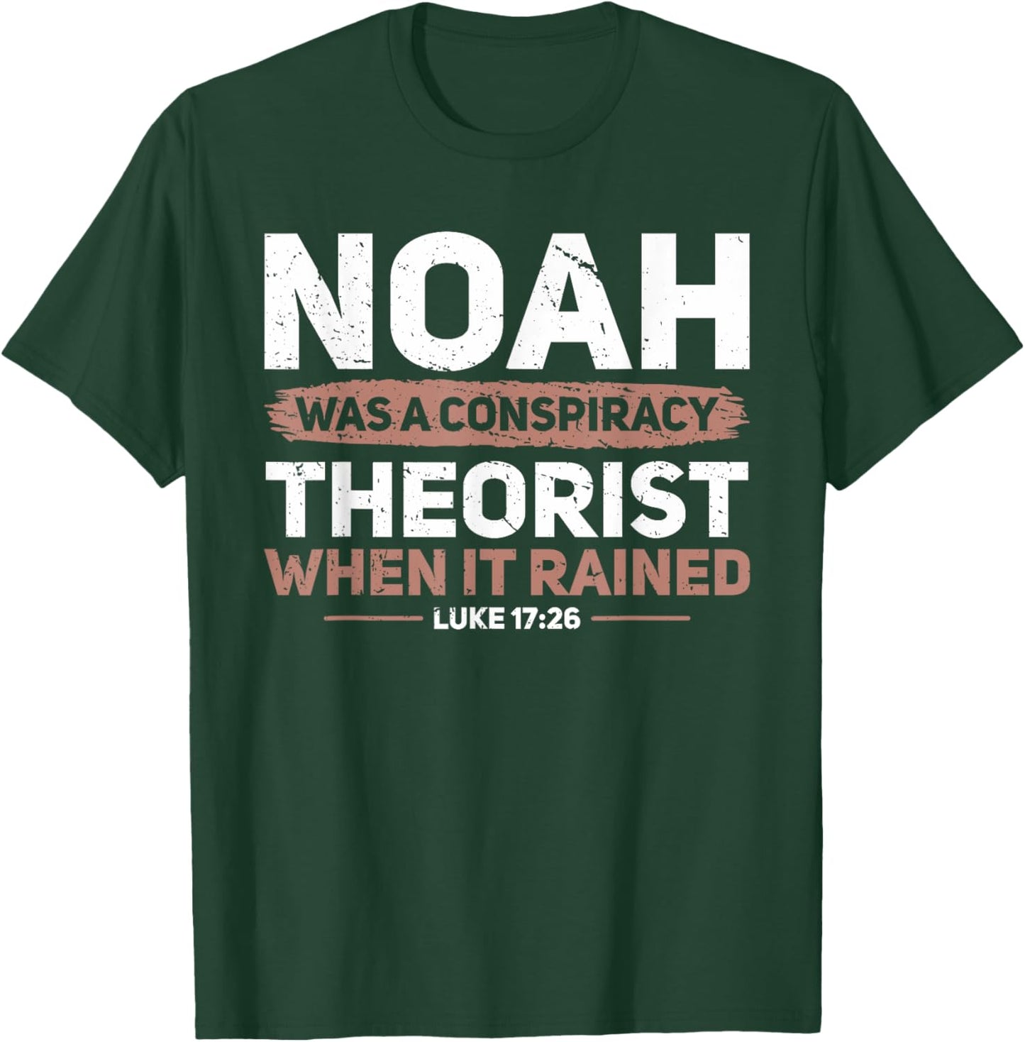 Noah Was A Conspiracy Theorist When It Rained Faith T-Shirt - T-Shirt | Forest