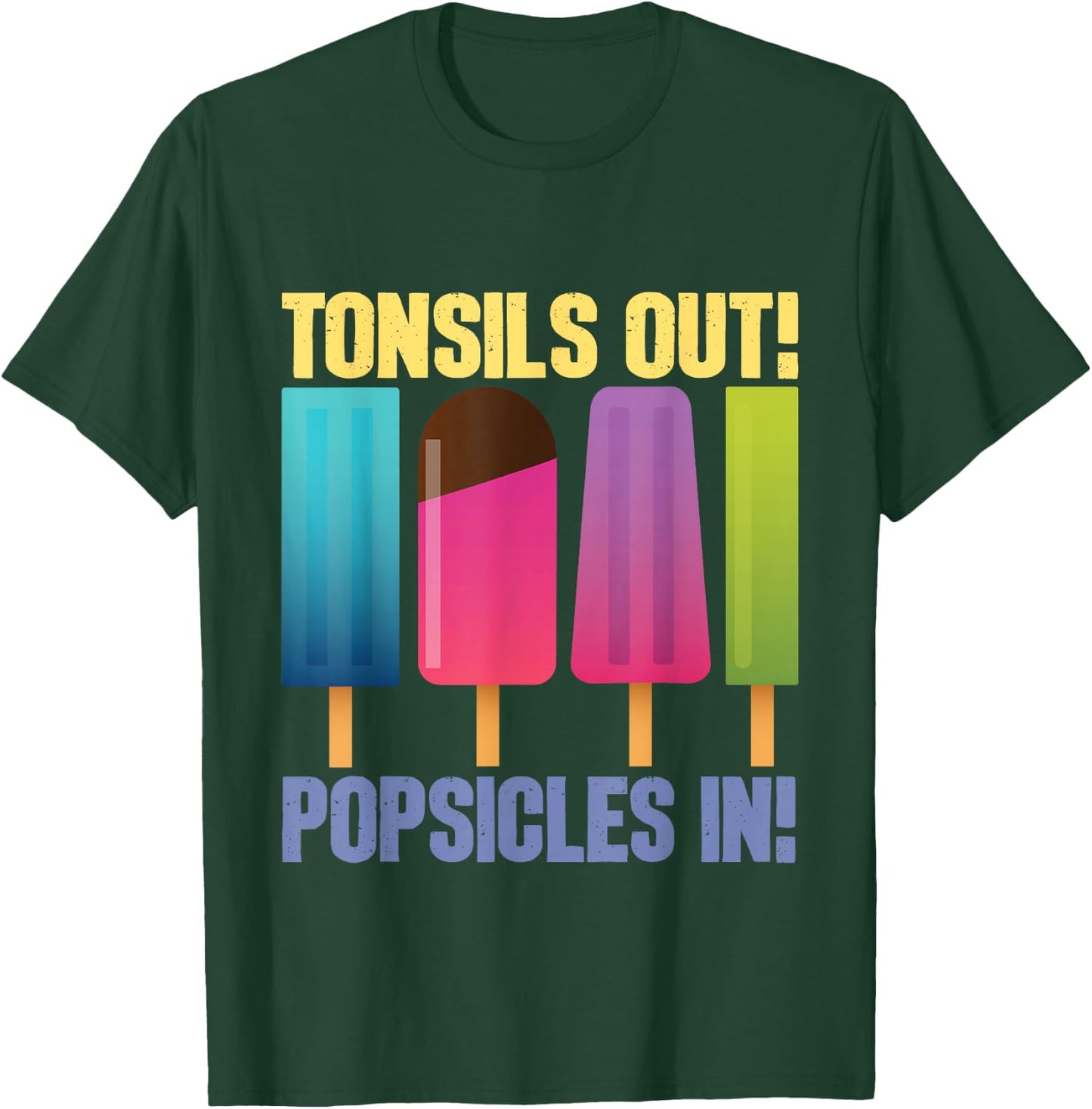 Tonsils Out Popsicles in - Tonsillectomy Removal Surgery T-Shirt - T-Shirt | Forest