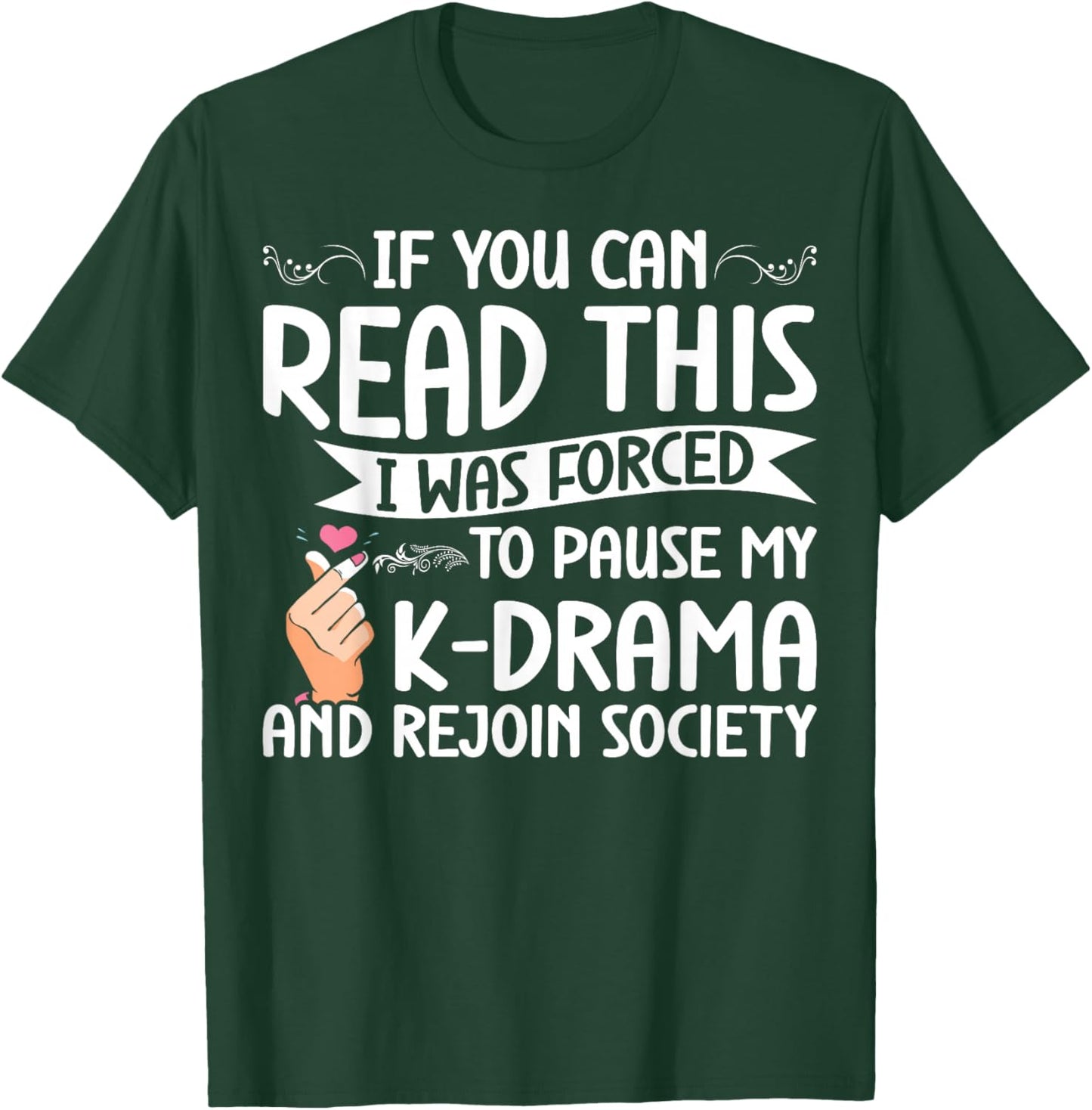 Korean Drama Forced To Pause My K-Drama And Rejoin Society T-Shirt - T-Shirt | Forest