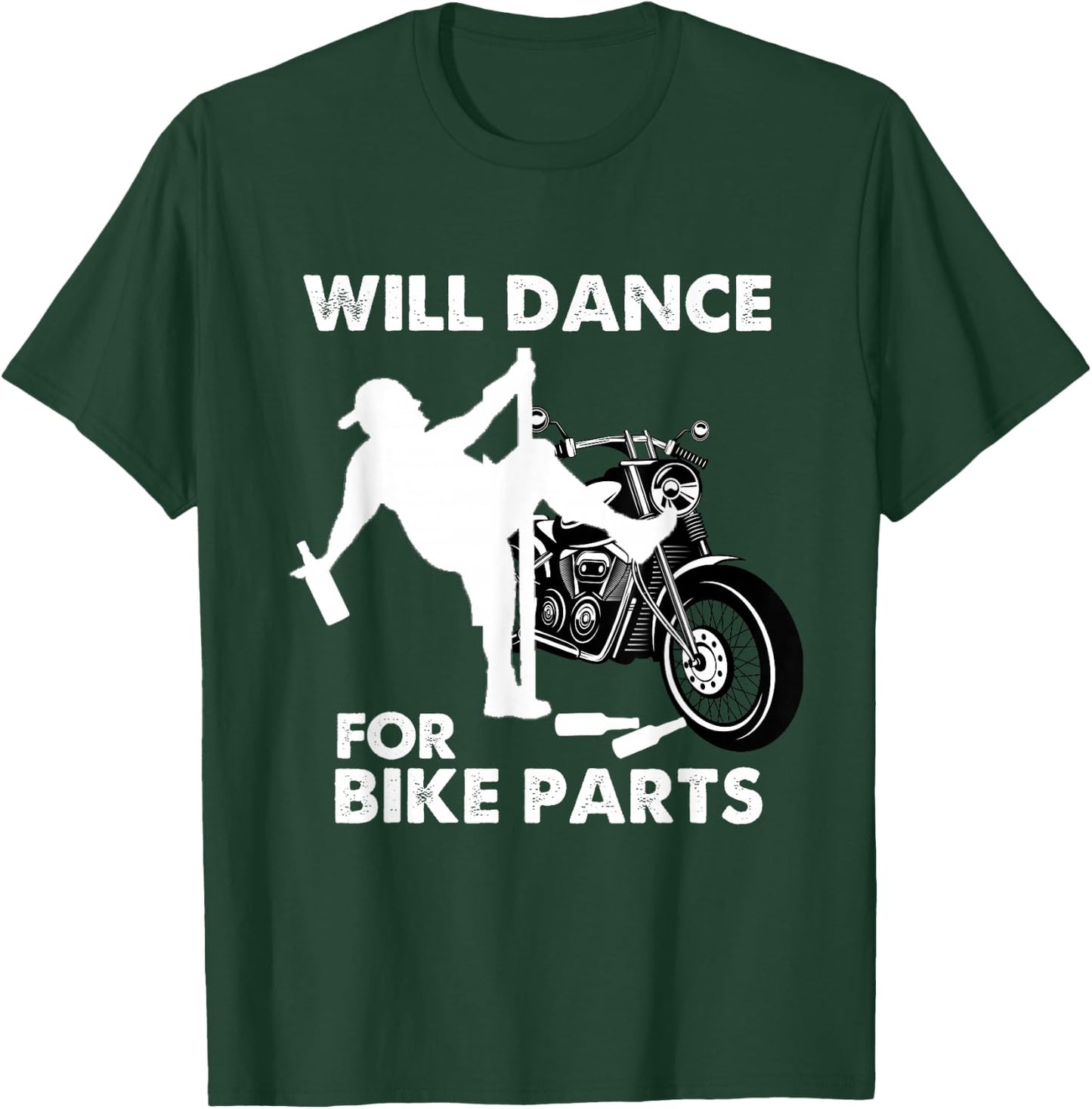 Funny Motorcycle Biker Rally Quote Will Dance For Bike Parts T-Shirt - T-Shirt | Forest