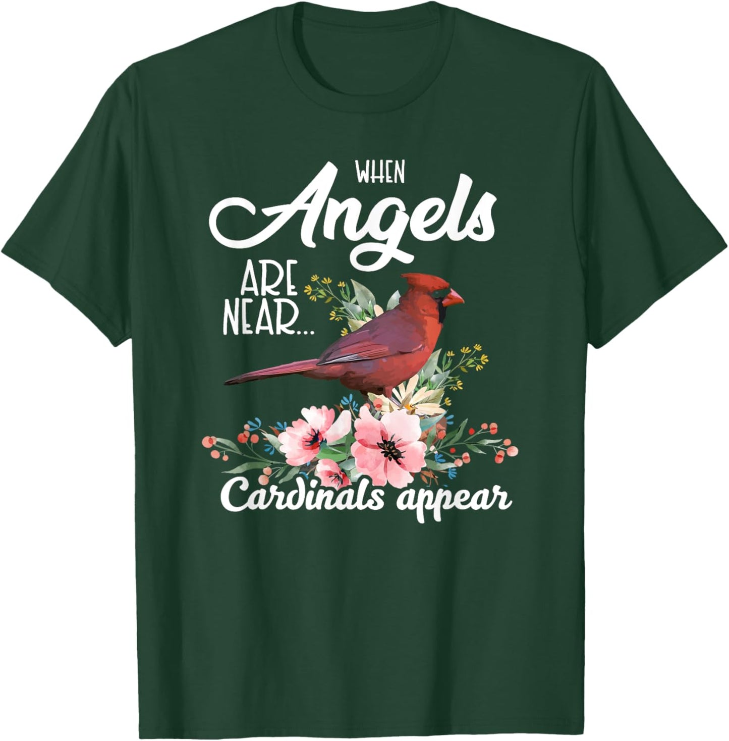 When Angels Are Near Cardinals Appear Red Bird Birdwatcher T-Shirt - T-Shirt | Forest