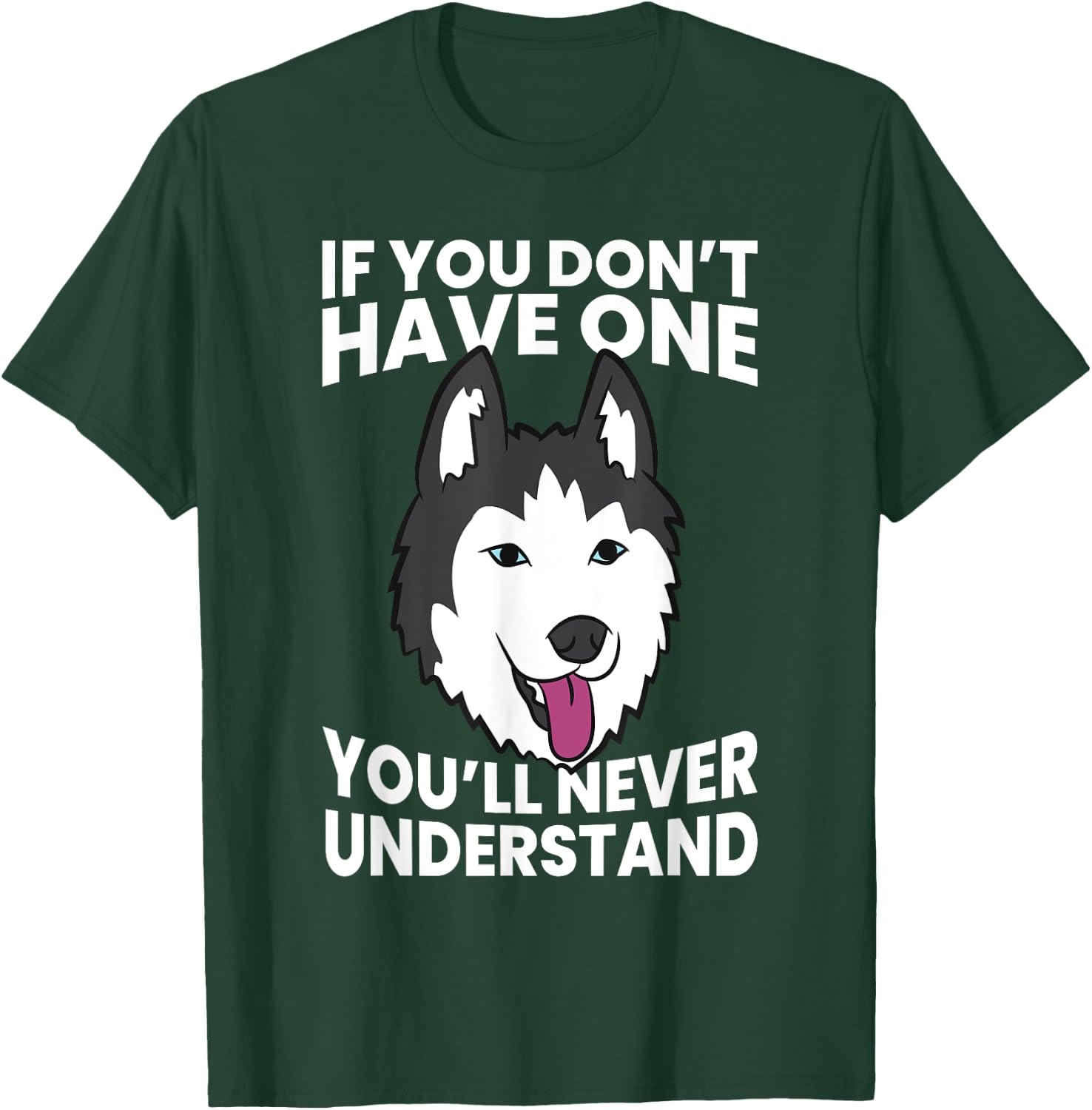 Husky Owner If You Don't Have One You'll Never Understand Men Women Girls Kids T-Shirt - T-Shirt | Forest