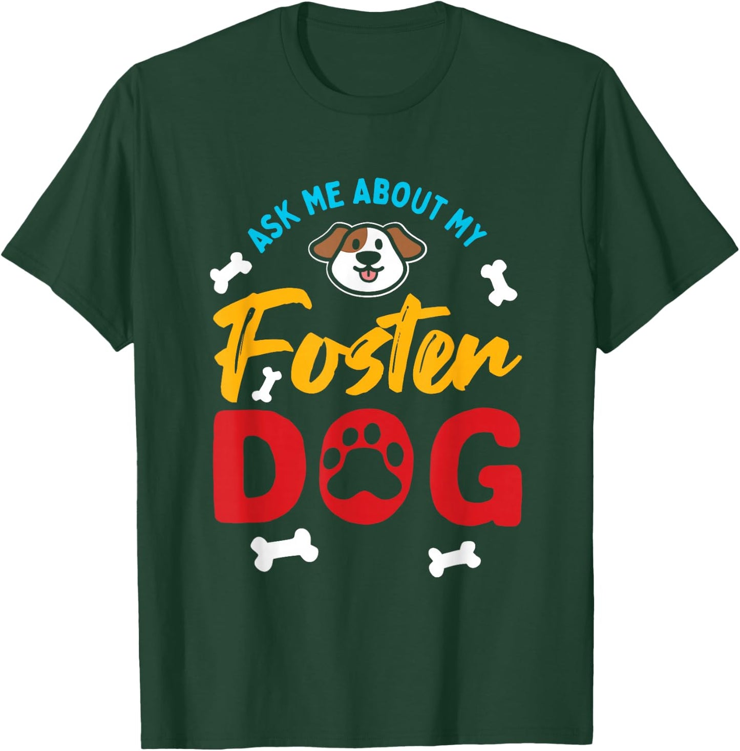 Foster Dog Mom Dad Ask Me About My Foster Dog T-Shirt - T-Shirt | Forest