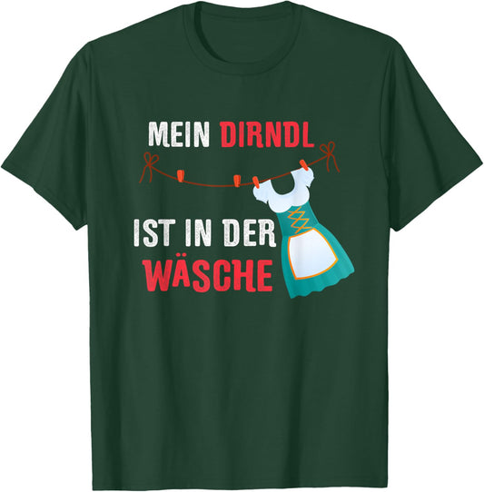 Für's nächsten Oktoberfest - Mein Dirndl ist in der Wäsche T-Shirt - T-Shirt | Forest