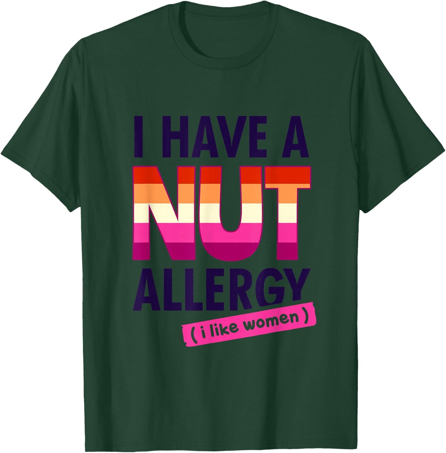 Women's Funny Lesbian I Have a Nut Allergy Lesbian T-Shirt - T-Shirt | Forest
