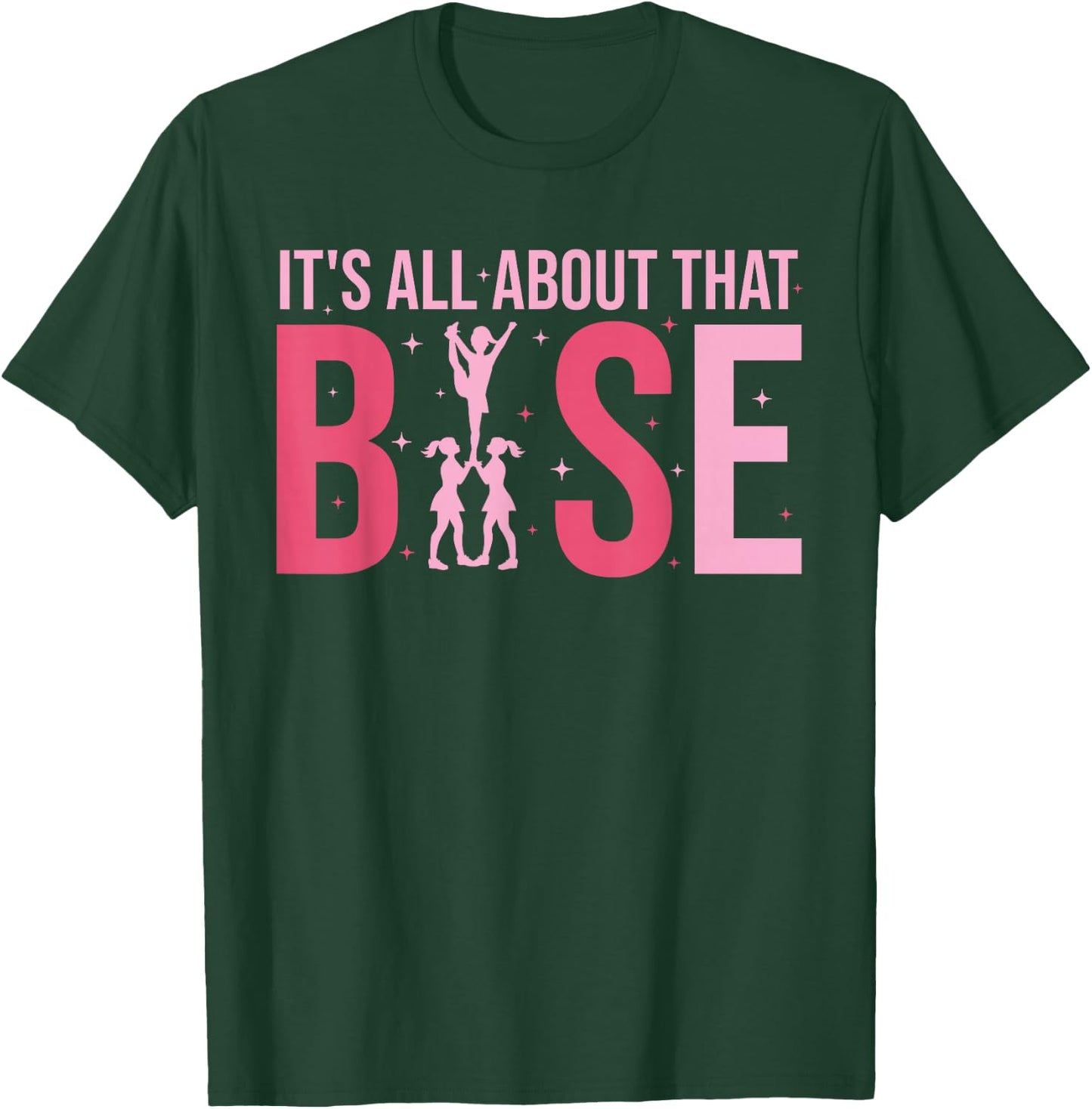 Its All About That Base Cheer Funny Cheerleader Cheerleading T-Shirt - T-Shirt | Forest