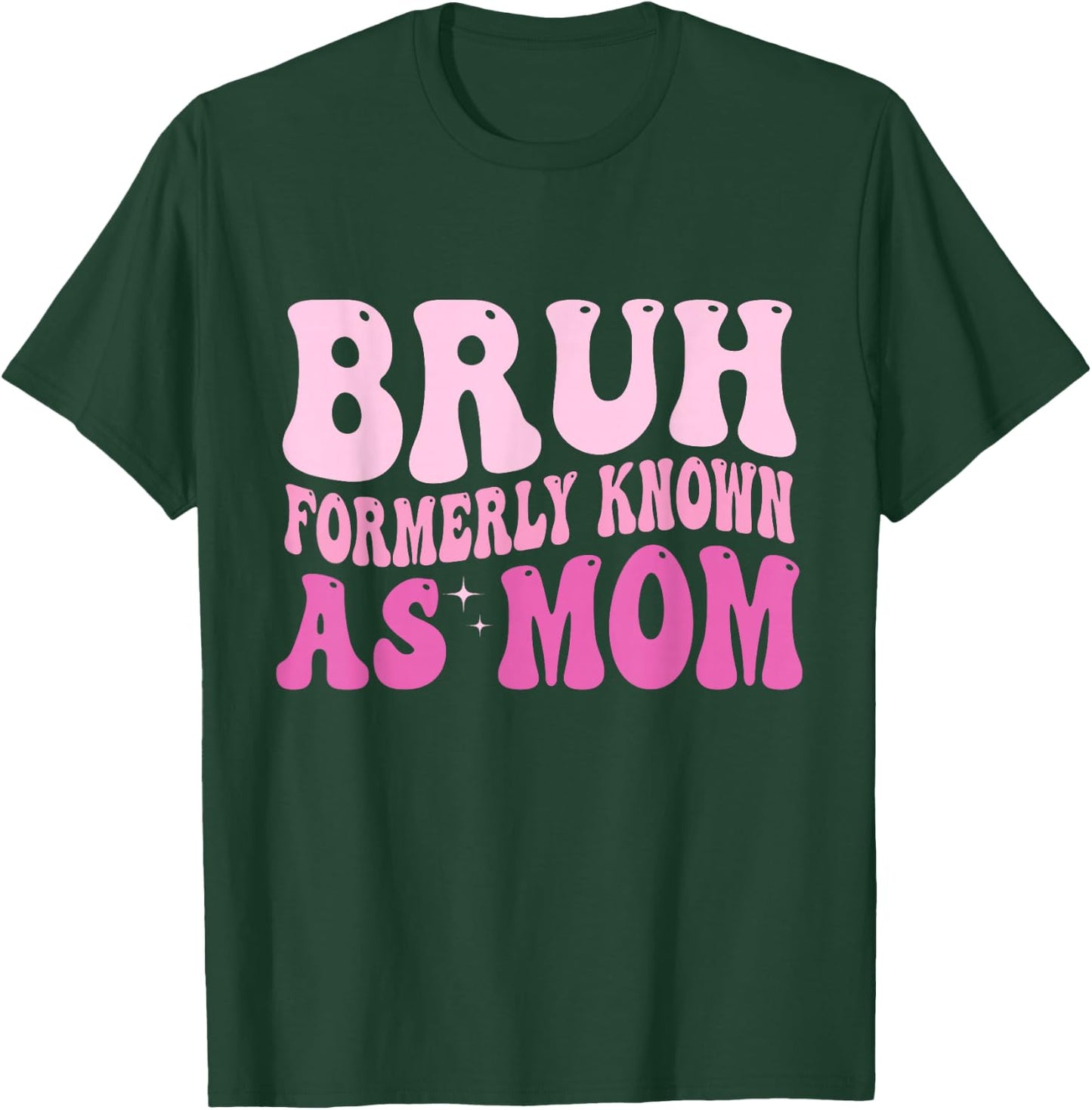 Bruh Formerly Known As Mom T-Shirt - T-Shirt | Forest