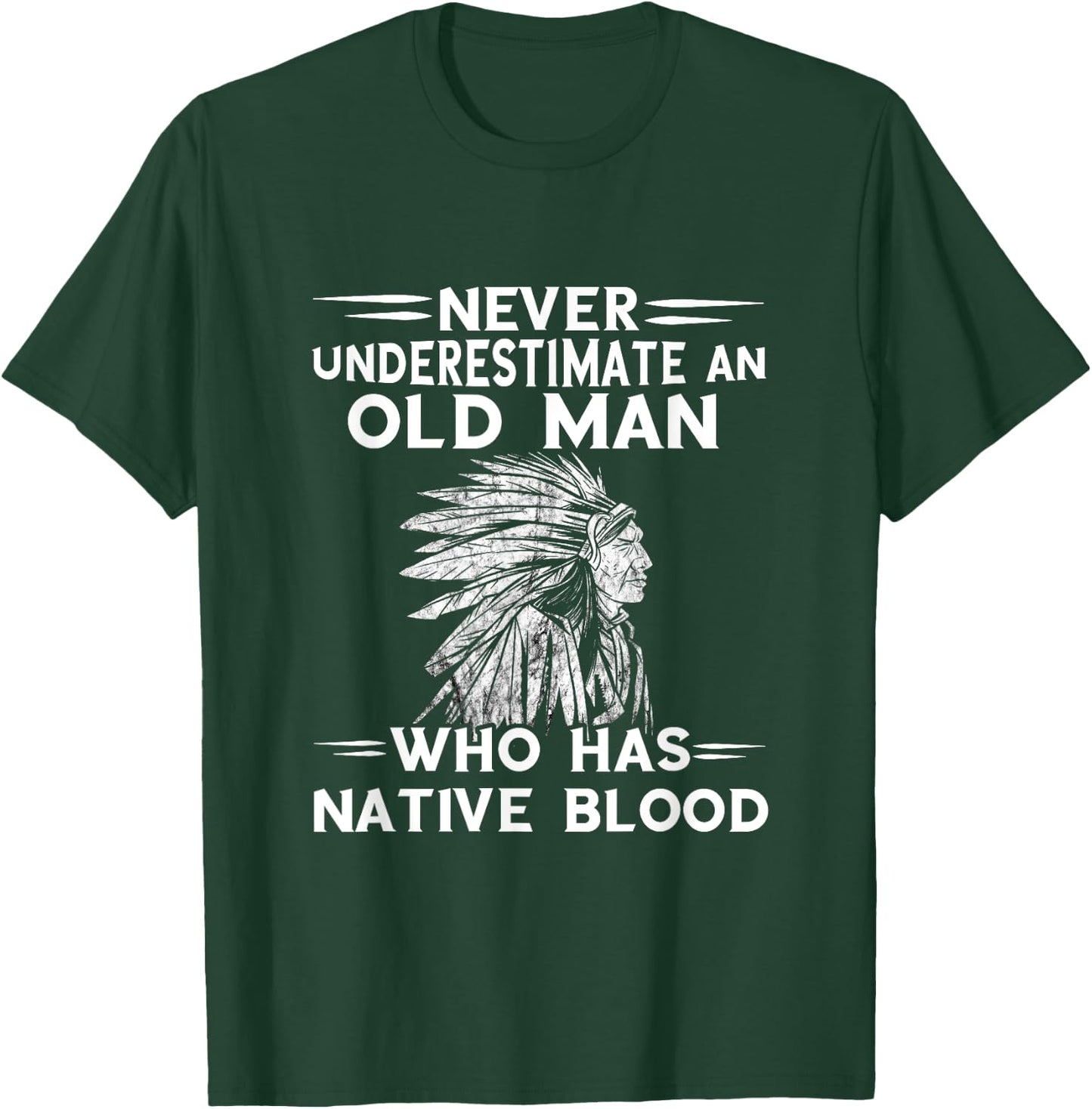 Native American Never Underestimate An Old Man Indian Chief T-Shirt - T-Shirt | Forest