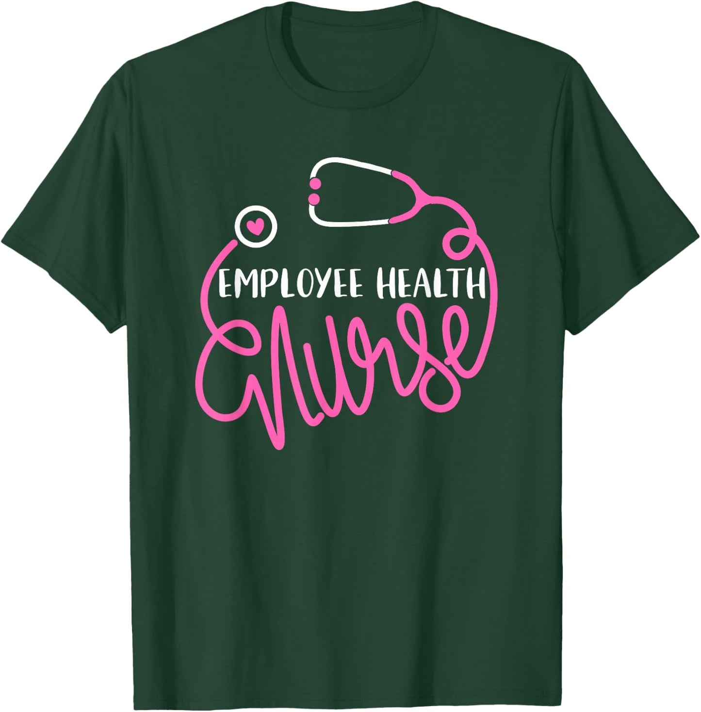 Employee Health Nurse Occupational Health Nursing Department T-Shirt - T-Shirt | Forest