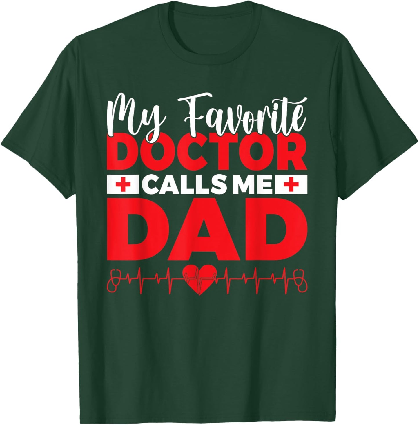 My favorite Doctor calls me Dad of Doctor Dad T-Shirt - T-Shirt | Forest