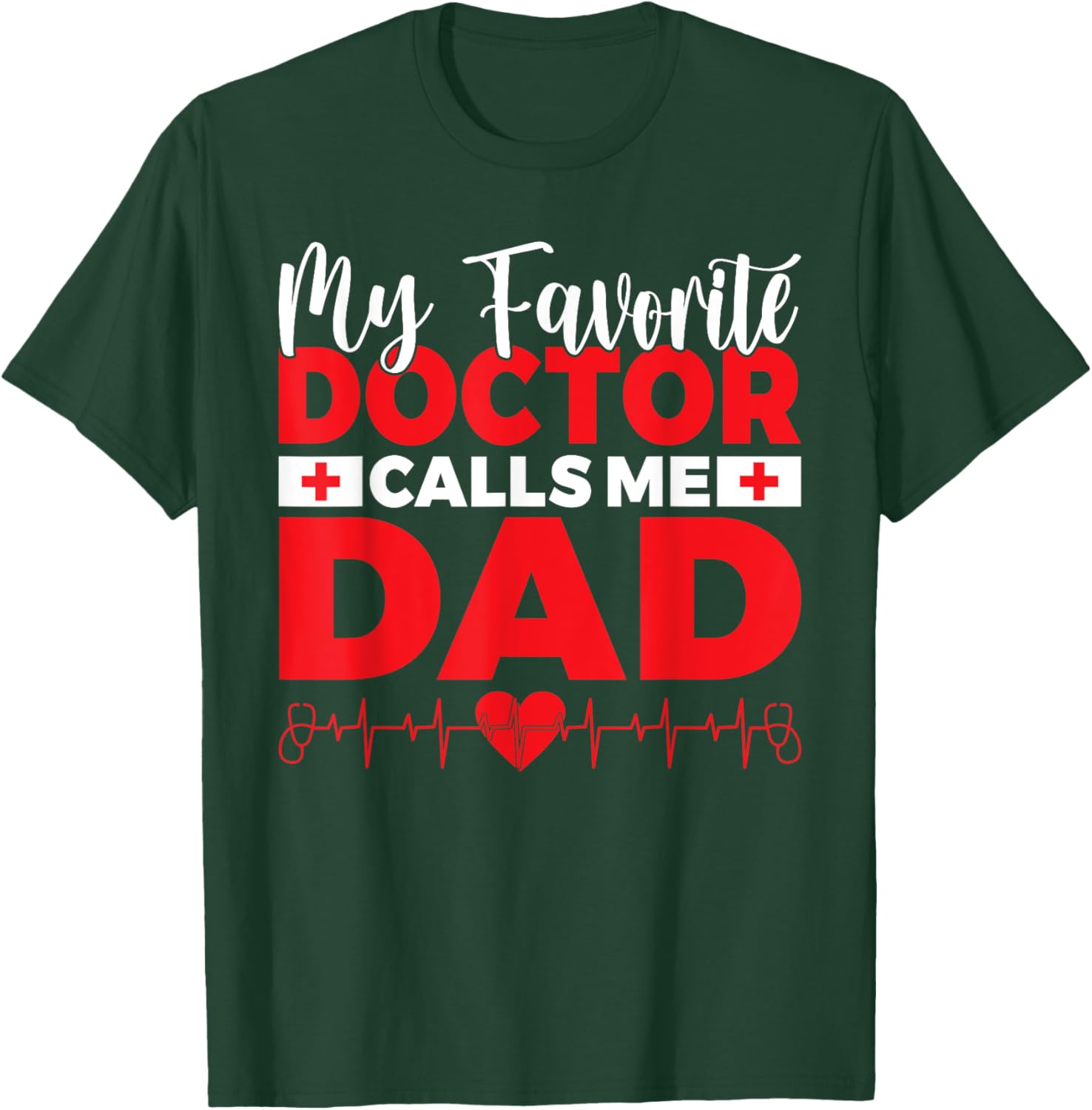 My favorite Doctor calls me Dad of Doctor Dad T-Shirt - T-Shirt | Forest
