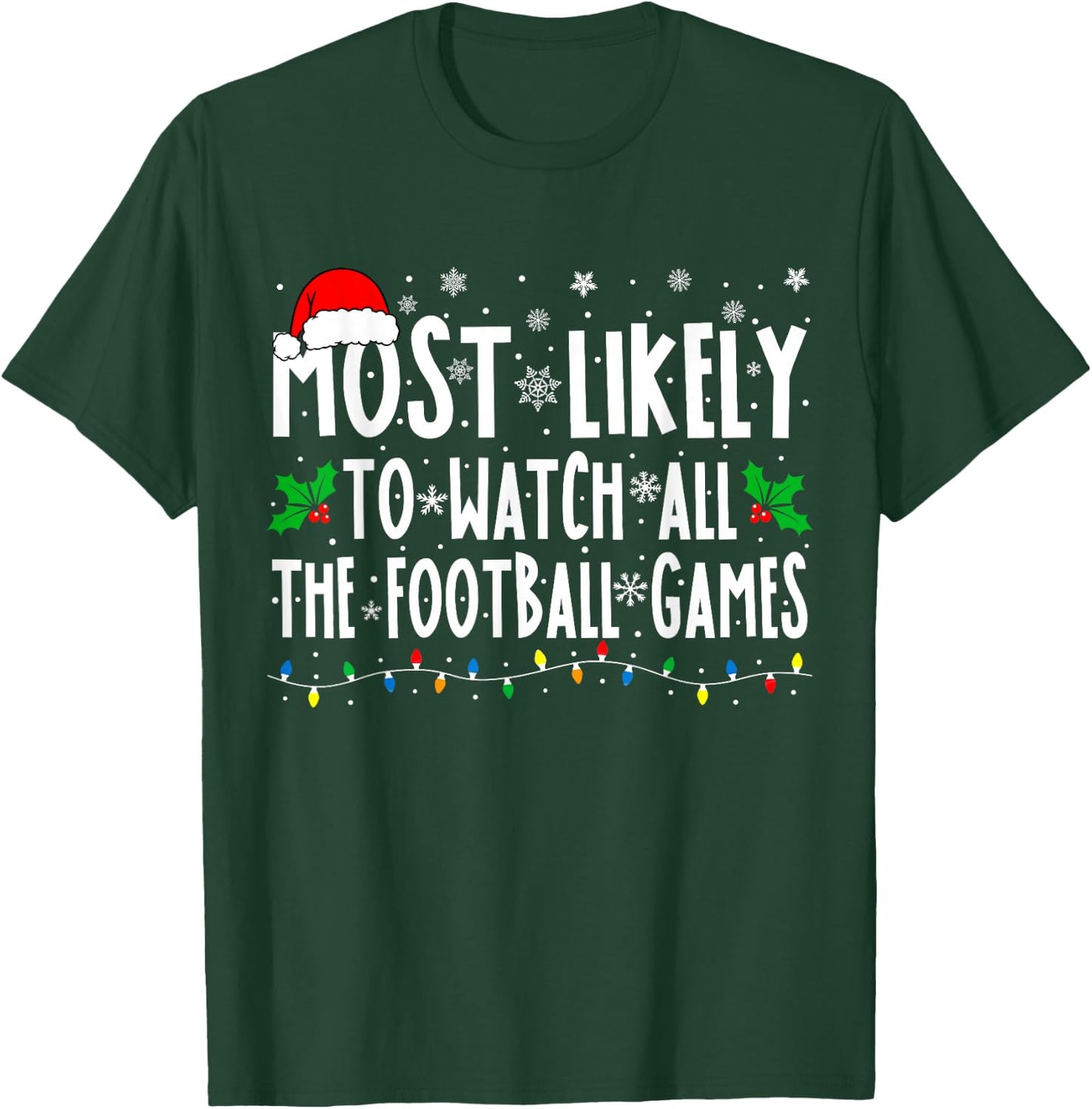 Most Likely To Watch All The Football Games Family Christmas T-Shirt - T-Shirt | Forest
