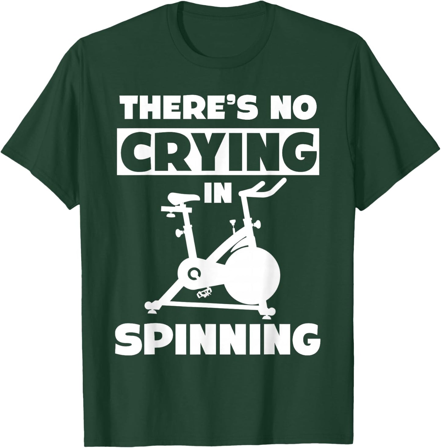 Spinning Class There's no crying in spinning Spin T-Shirt - T-Shirt | Forest