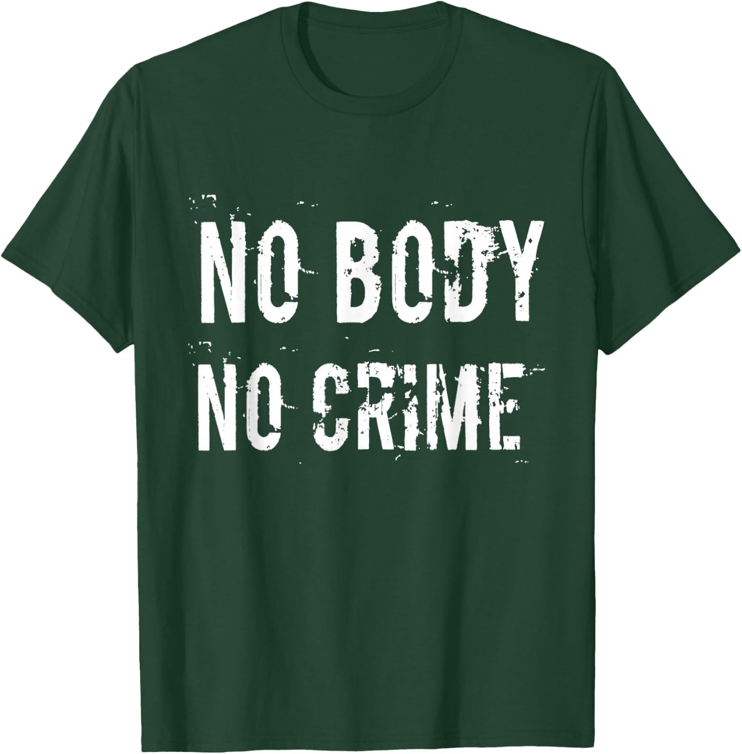 No body No crime T-Shirt - T-Shirt | Forest