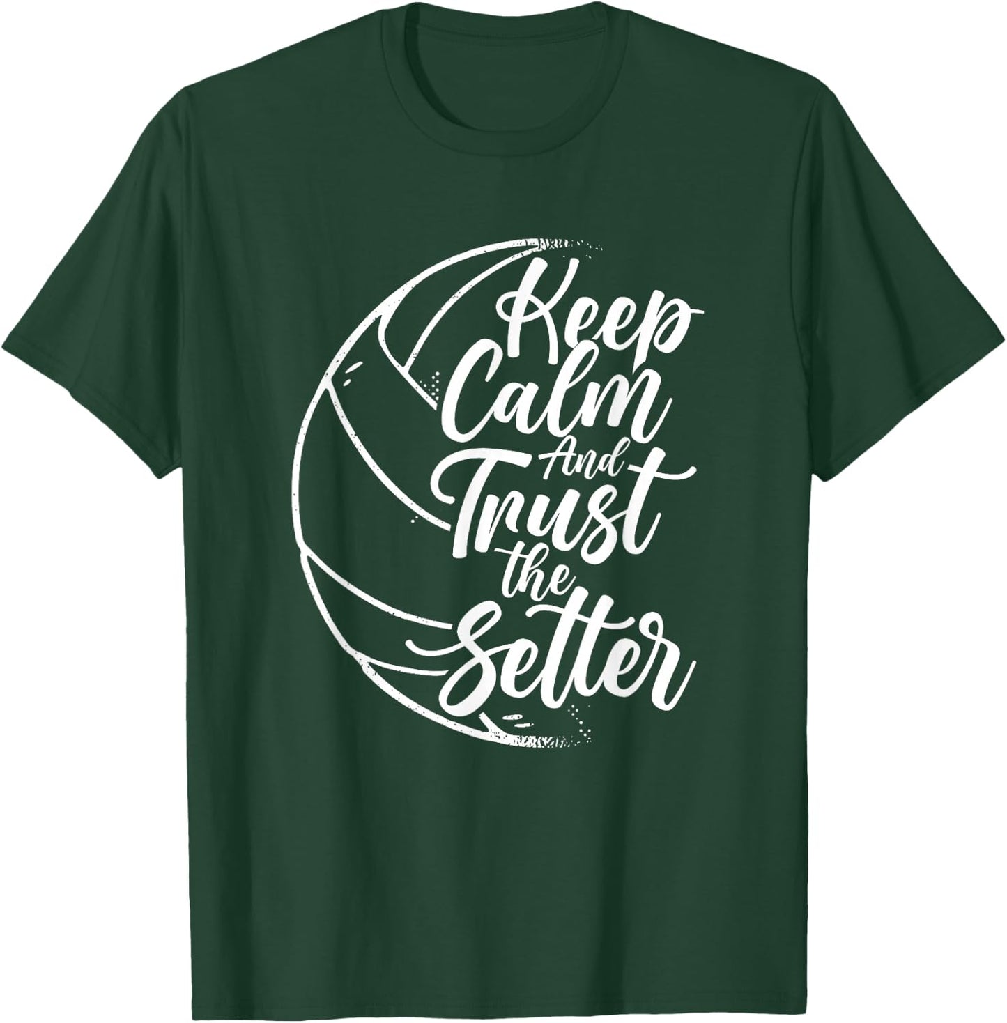 Keep Calm And Trust The Setter Player Volleyball Beach T-Shirt - T-Shirt | Forest