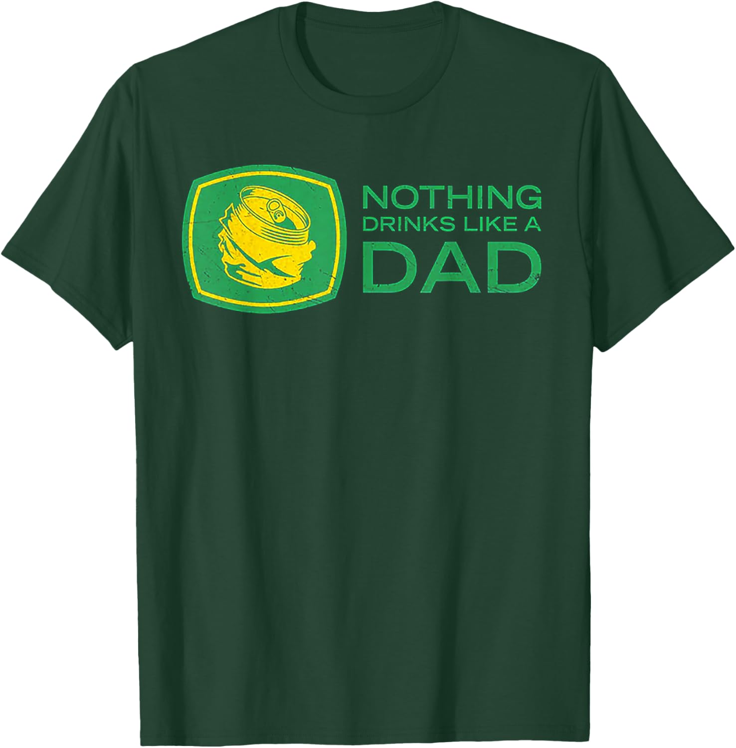 Nothing Drinks Like A Dad T-Shirt - T-Shirt | Forest