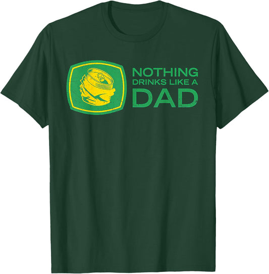 Nothing Drinks Like A Dad T-Shirt - T-Shirt | Forest