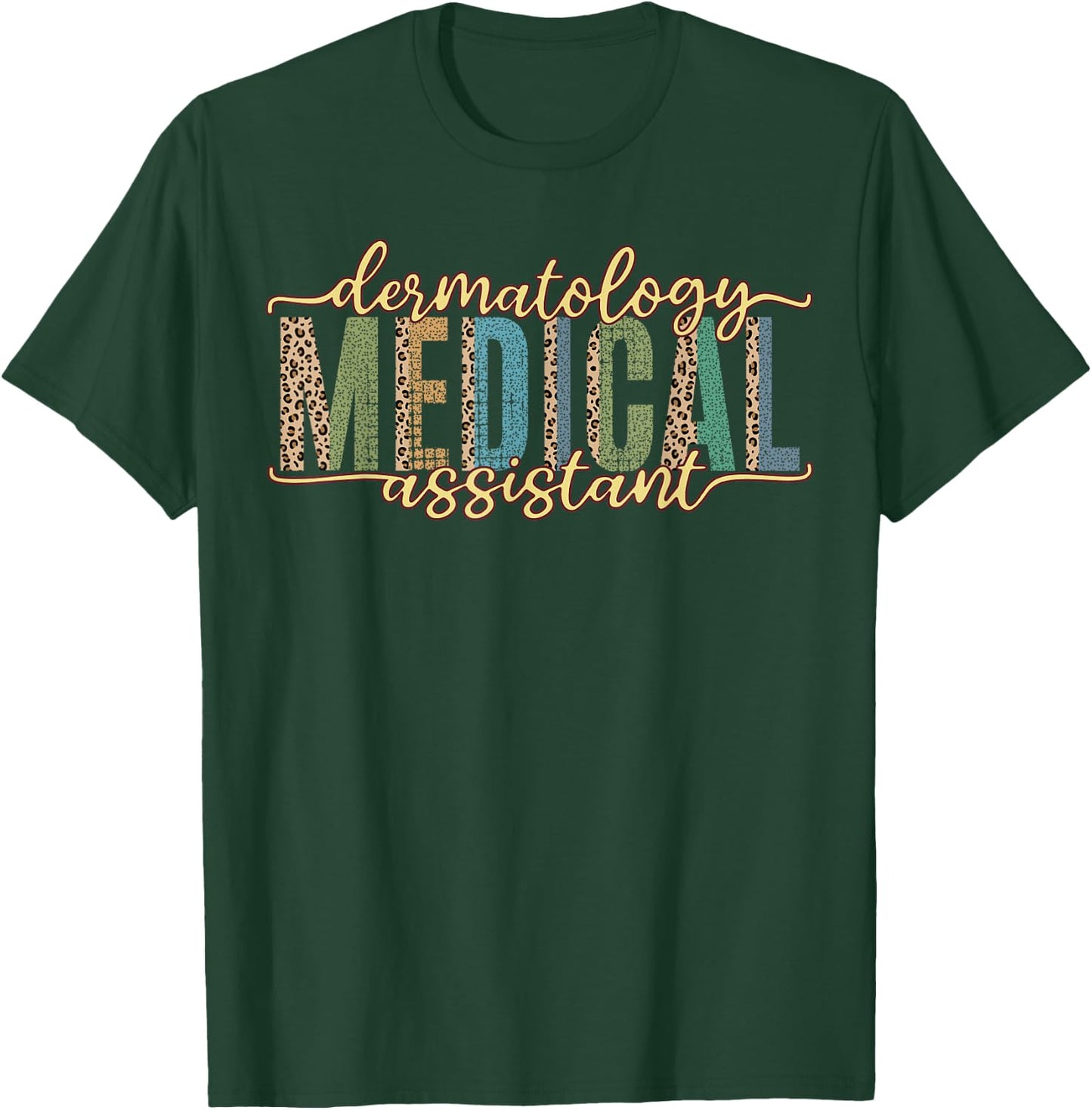 Funny Dermatology Medical Assistant Nurse Physician T-Shirt - T-Shirt | Forest