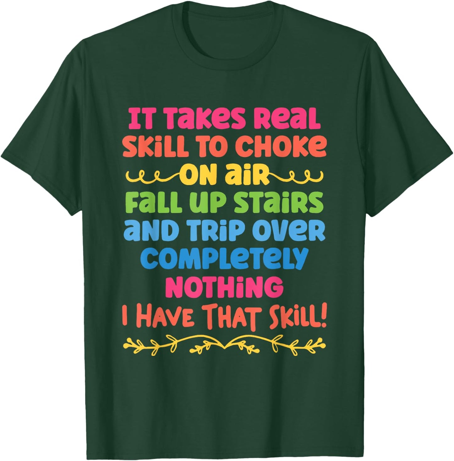 It Takes Real Skill To Choke On Air Fall Up Stairs Quotes T-Shirt - T-Shirt | Forest