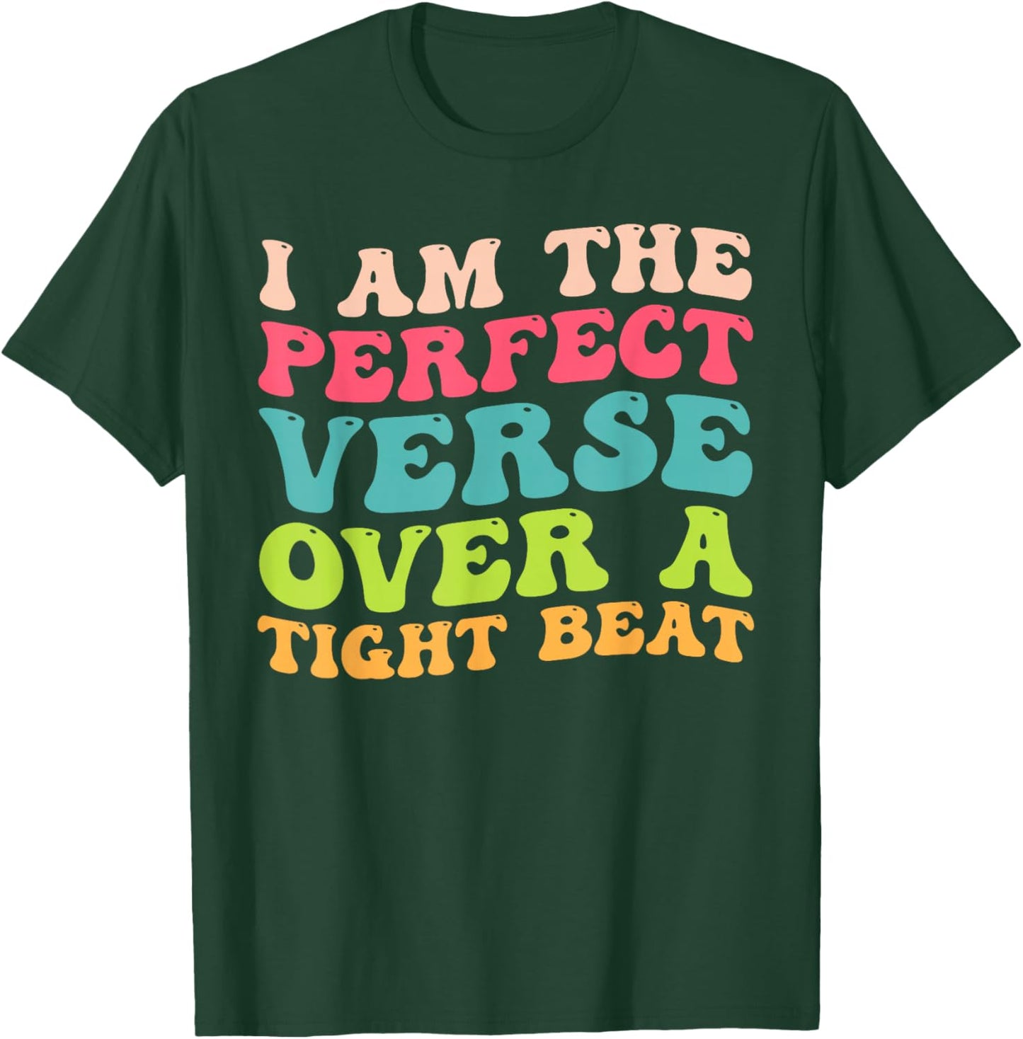 I Am The Perfect Verse Over A Tight Beat Quote T-Shirt - T-Shirt | Forest