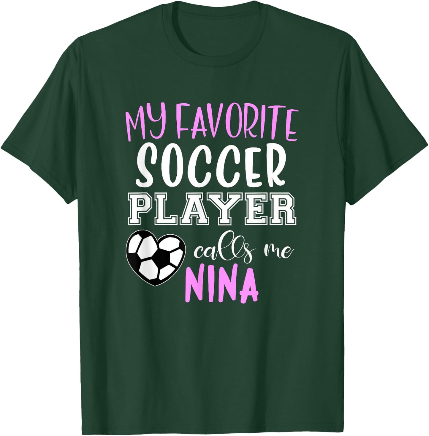 My Favorite Soccer Player Call Me Nina T-Shirt - T-Shirt | Forest