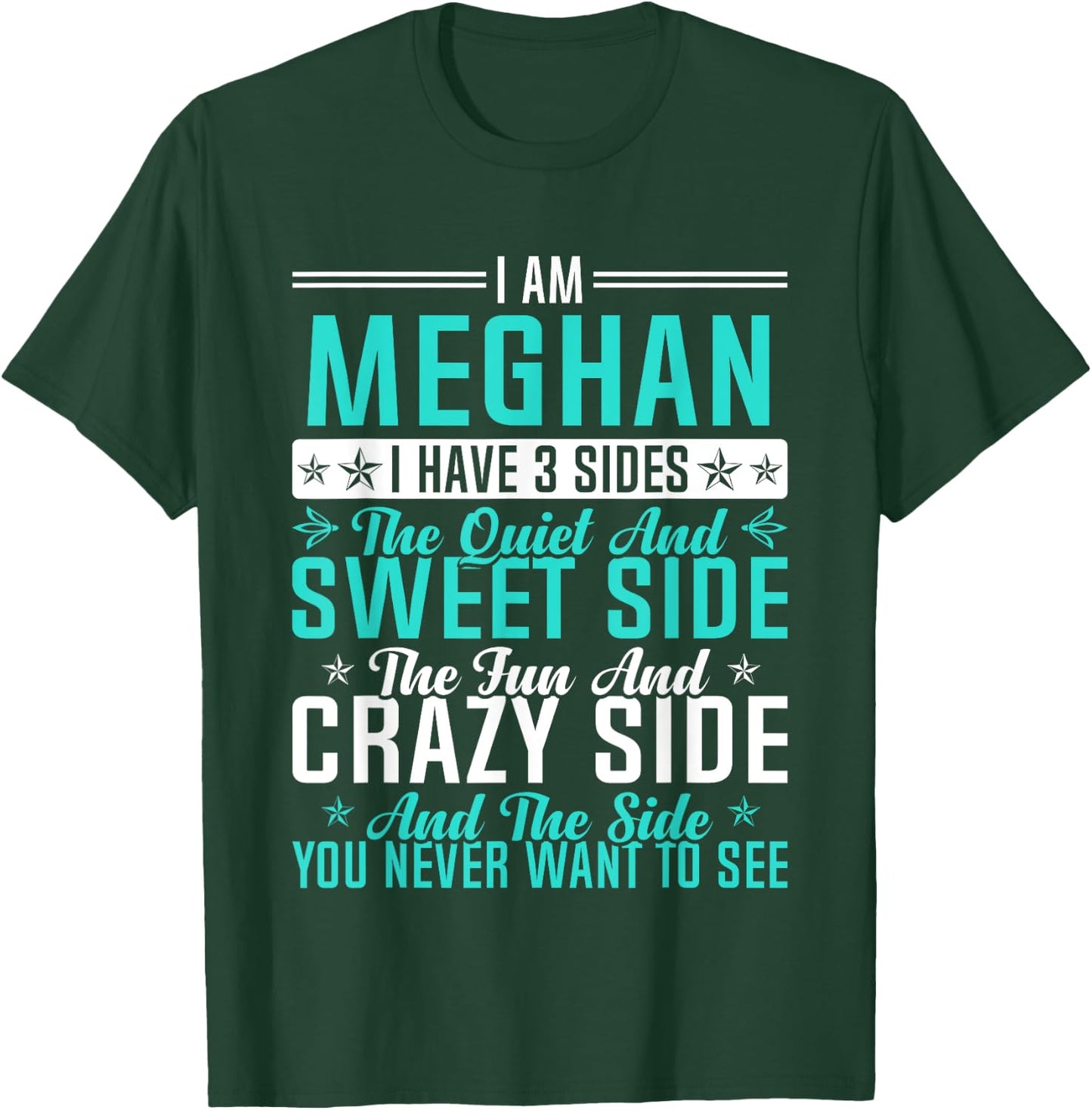Meghan I Have 3 Sides Funny Name Humor Nickname T-Shirt - T-Shirt | Forest