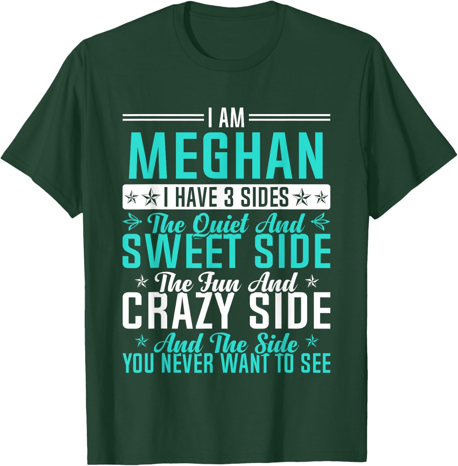 Meghan I Have 3 Sides Funny Name Humor Nickname T-Shirt - T-Shirt | Forest