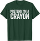 Pretend I'm A Crayon Shirt Adult Kids Men Women Costume T-Shirt - T-Shirt | Forest