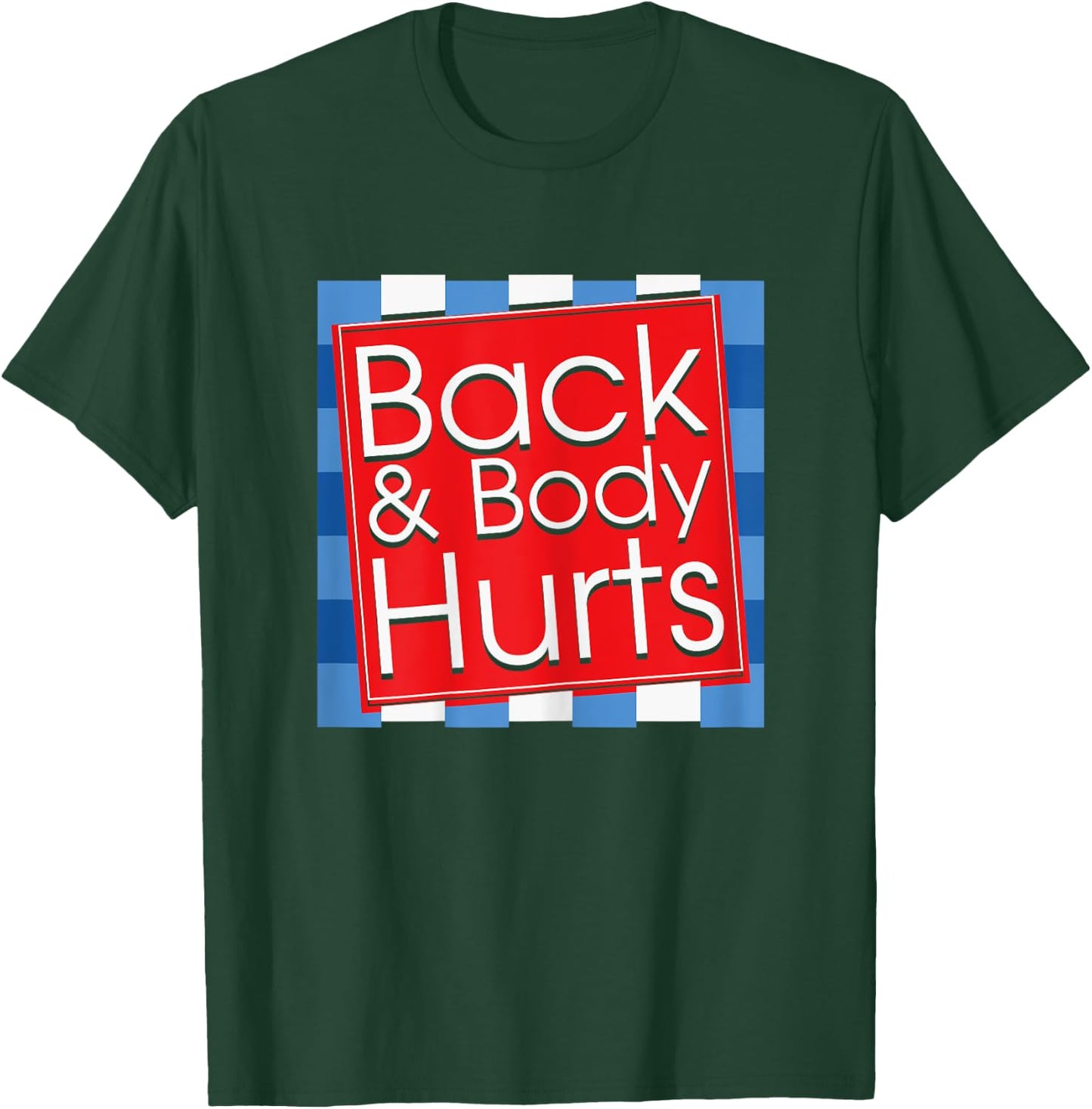 Funny Back Body Hurts Quote Workout Gym Girl T-Shirt - T-Shirt | Forest