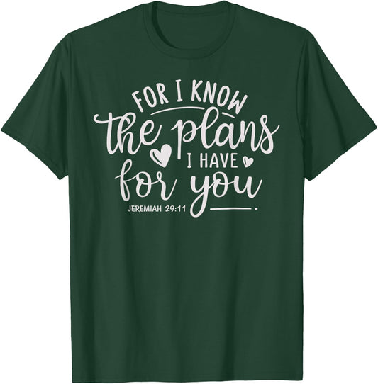 "For I Know the Plans I Have for You." Jeremiah 29:11 Bible T-Shirt - T-Shirt | Forest