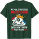 My Pool Strategy Is Top Secret Even I Don't Know What Pool T-Shirt - T-Shirt | Forest