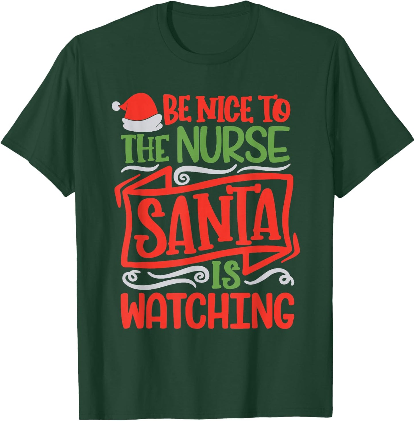 Be Nice To The Nurse Santa is Watching Nursing Christmas T-Shirt - T-Shirt | Forest