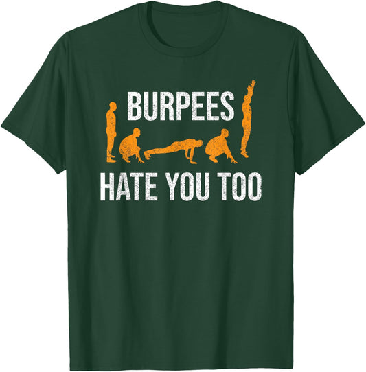Burpees Hate You Too Funny Exercise T-Shirt - T-Shirt | Forest