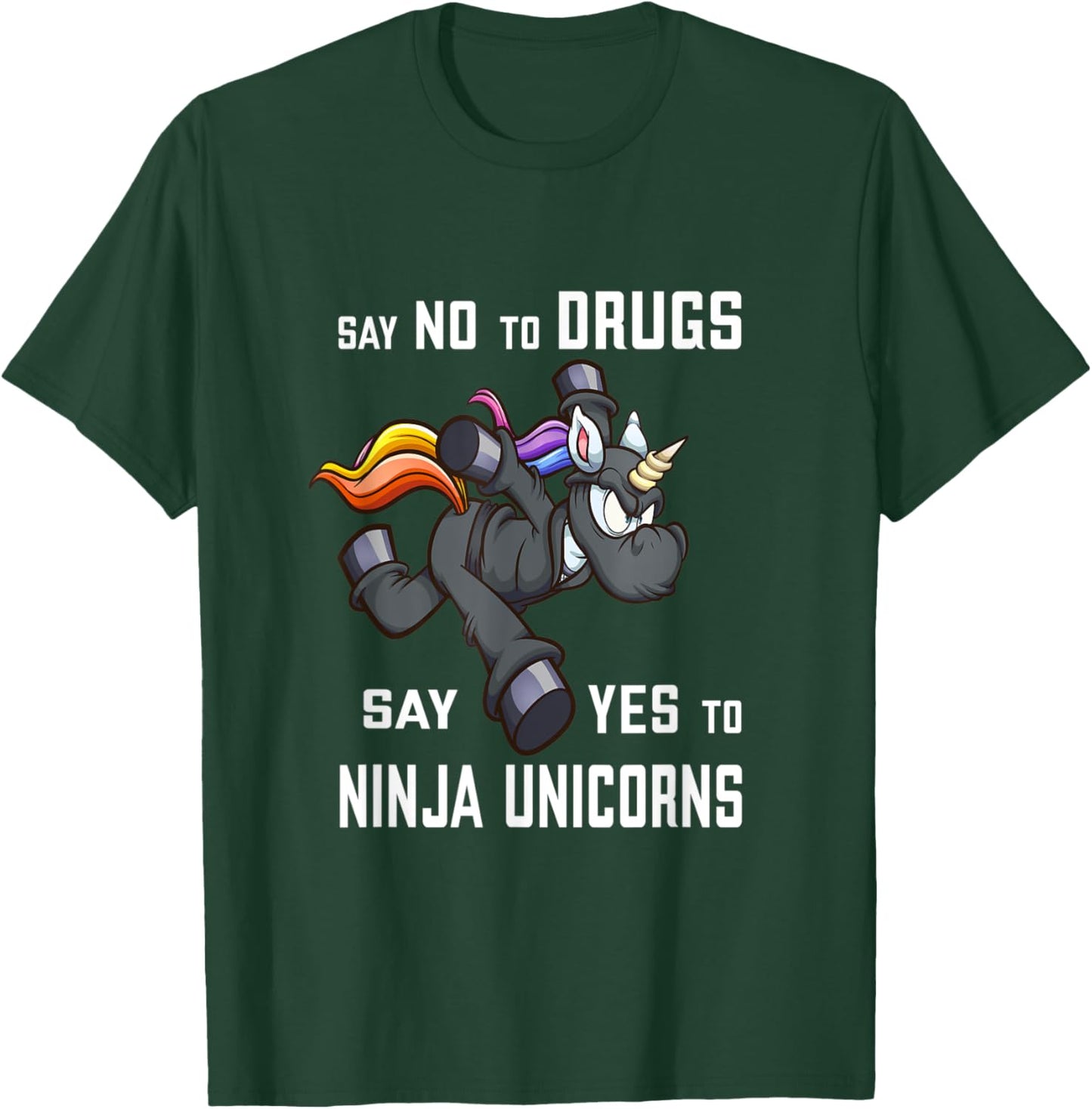 Say NO to Drugs, say YES to Ninja Unicorns Funny Anti-Drug T-Shirt - T-Shirt | Forest