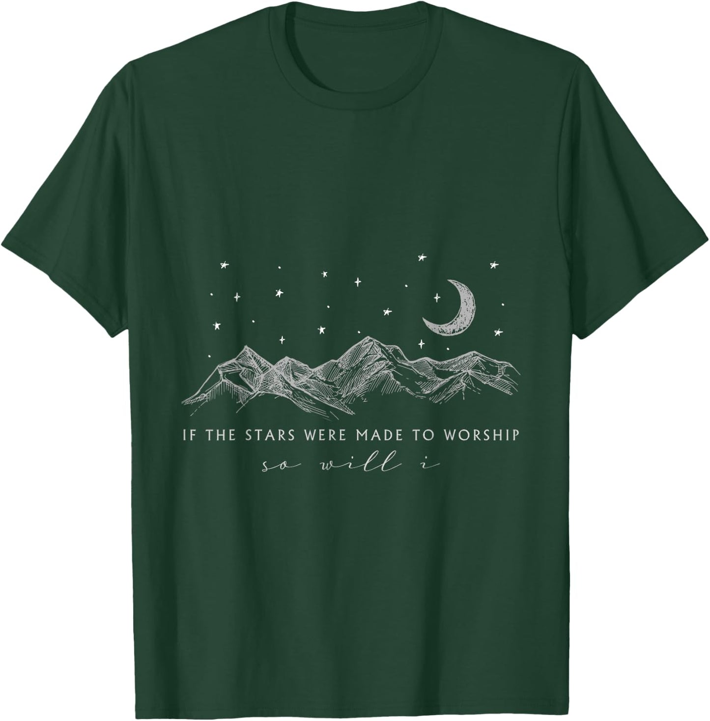 If The Stars Were Made To Worship So Will I, Jesus Religion T-Shirt - T-Shirt | Forest