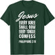 Jesus Every Knee Shall Bow Every Tongue Confess Phil 2:10 T-Shirt - T-Shirt | Forest