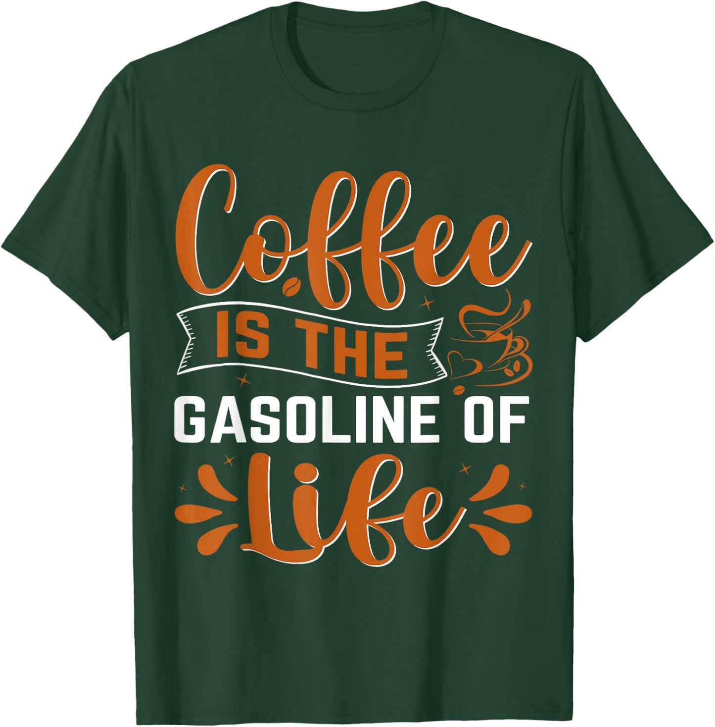 Coffee Is The Gasoline Of Life T-Shirt - T-Shirt | Forest