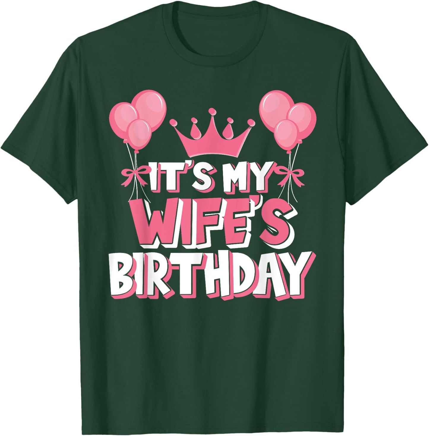 It's My Wife's Birthday Celebration T-Shirt - T-Shirt | Forest