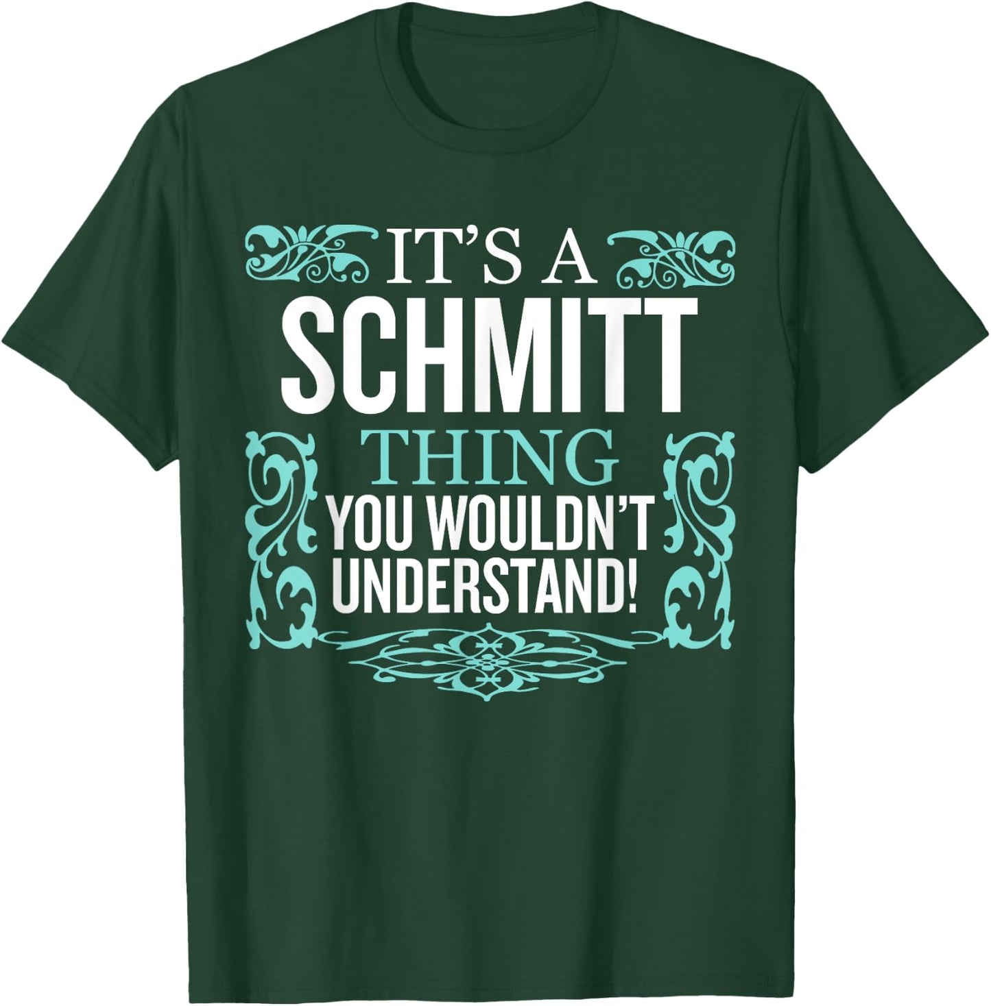 It's Schmitt Thing You Wouldn't Understand Funny Men Women T-Shirt - T-Shirt | Forest