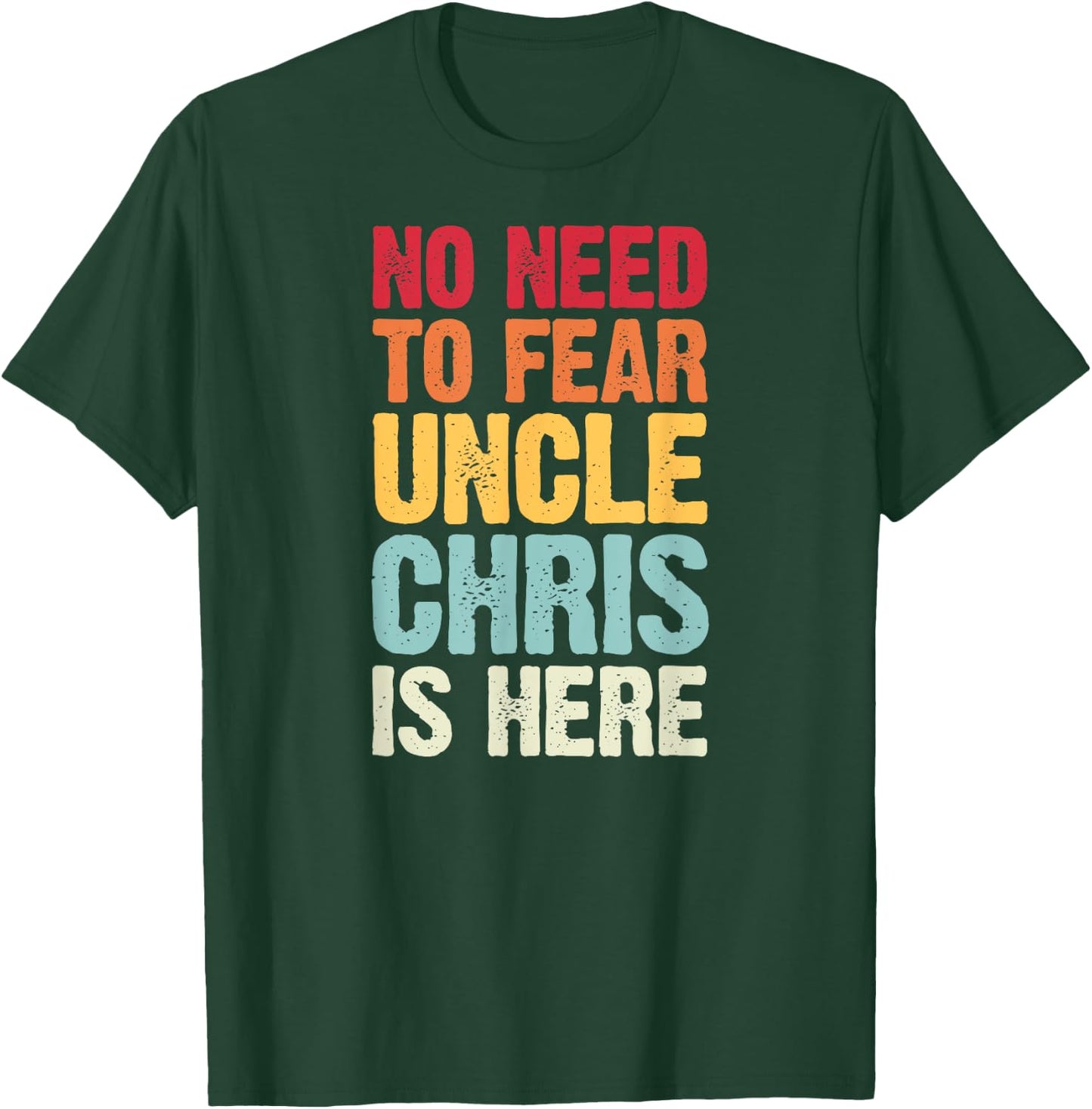 No Need To Fear Uncle Chris Is Here Personalized Name Uncle T-Shirt - T-Shirt | Forest