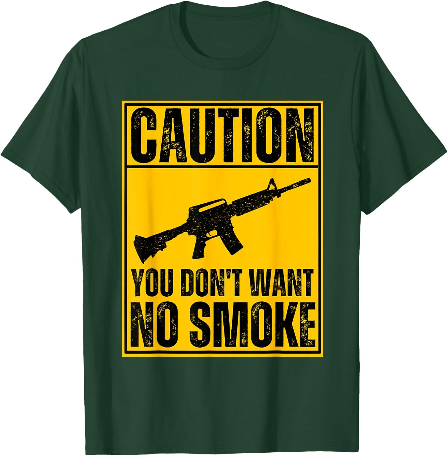 Caution You Don't Want No Smoke AR-15 M16 Assault Rifle Gun T-Shirt - T-Shirt | Forest